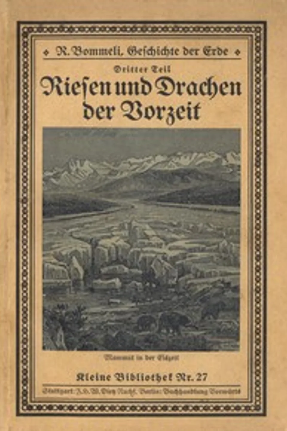 Riesen und Drachen der Vorzeit. Geschichte der Erde, Dritter Teil, R. (Rudolf) Bommeli