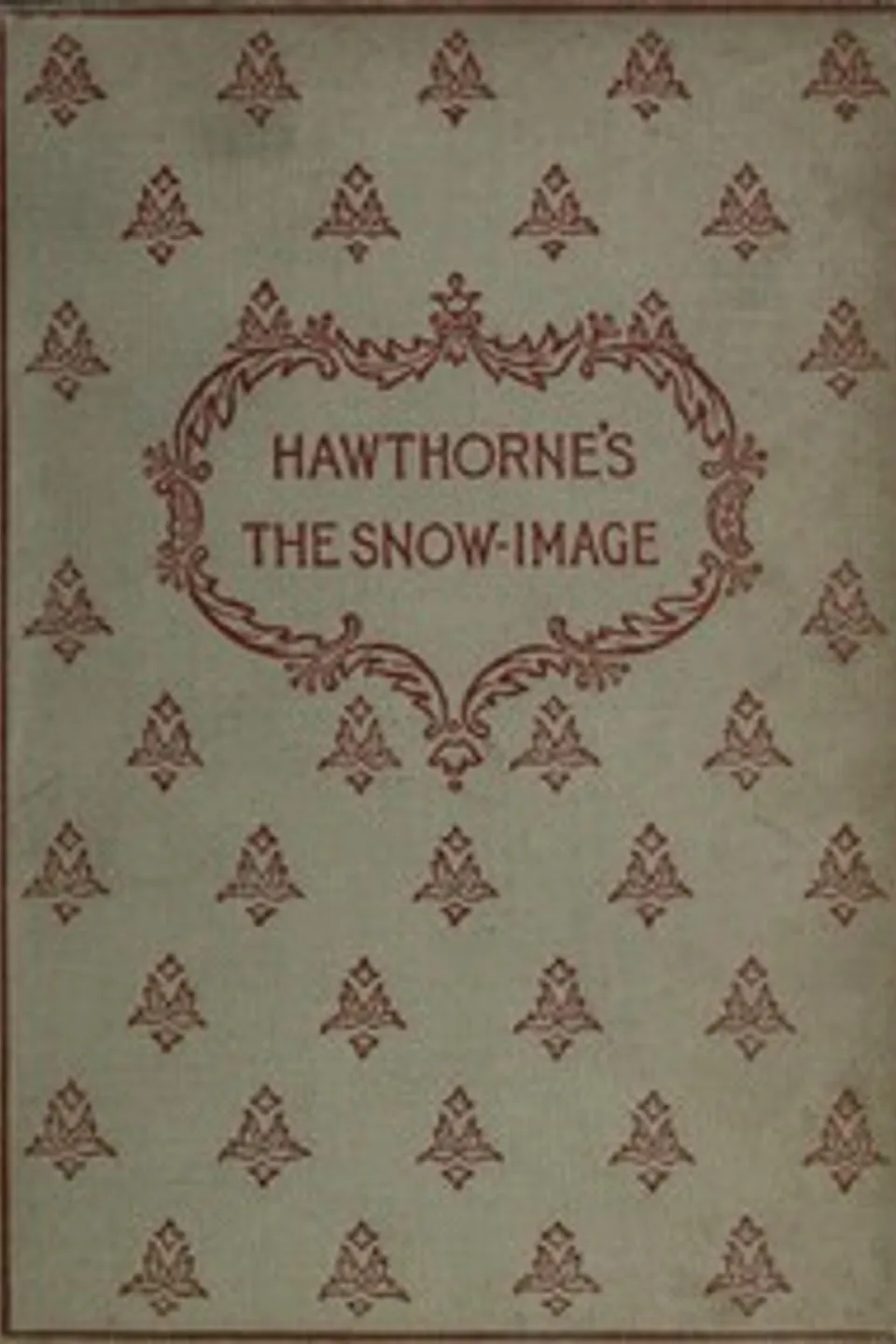 The snow-image, and other twice-told tales, Nathaniel Hawthorne