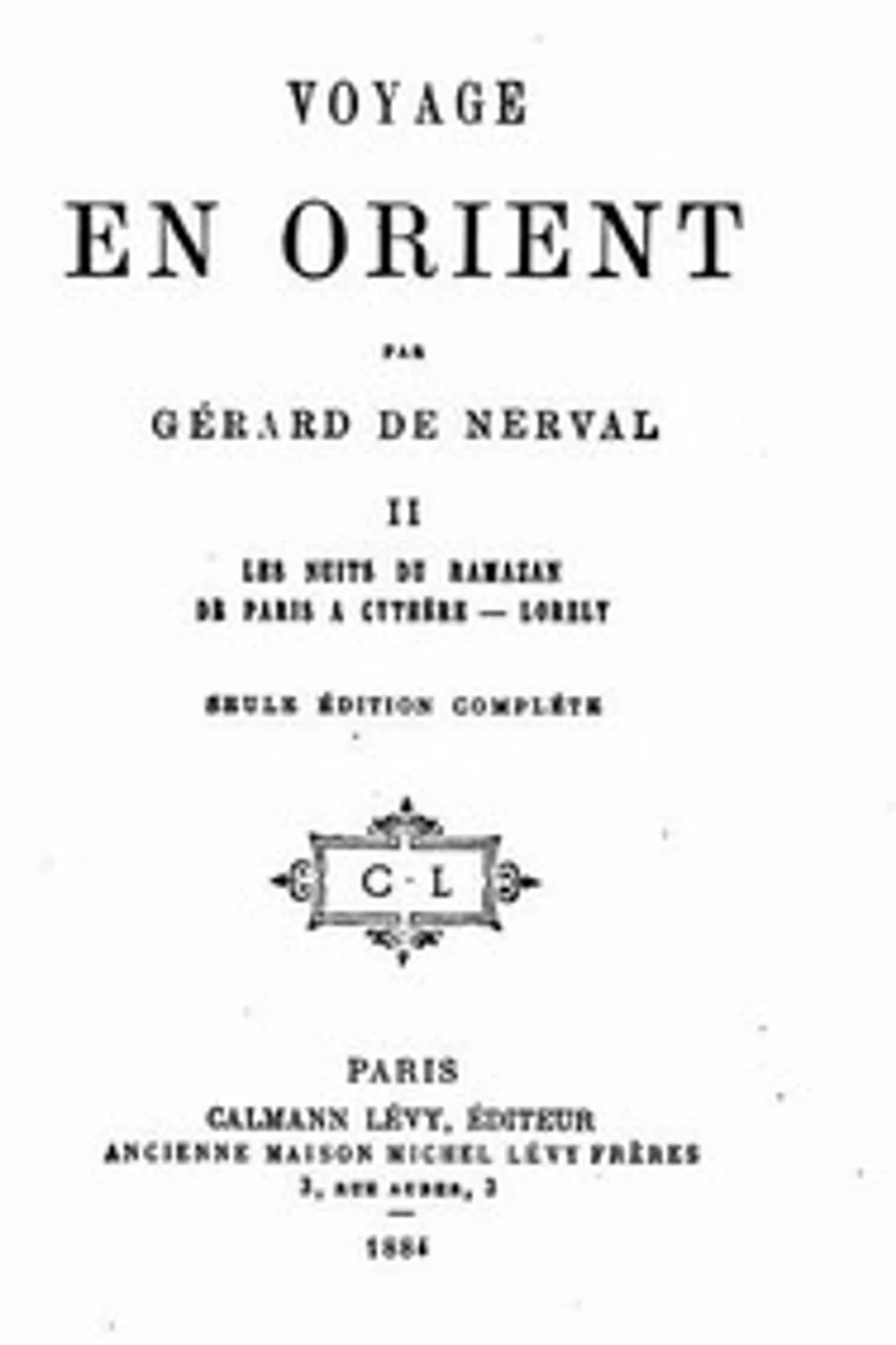 Voyage en Orient, Volume 2: Les nuits du Ramazan; De Paris à Cythère; Lorely, Gérard de Nerval