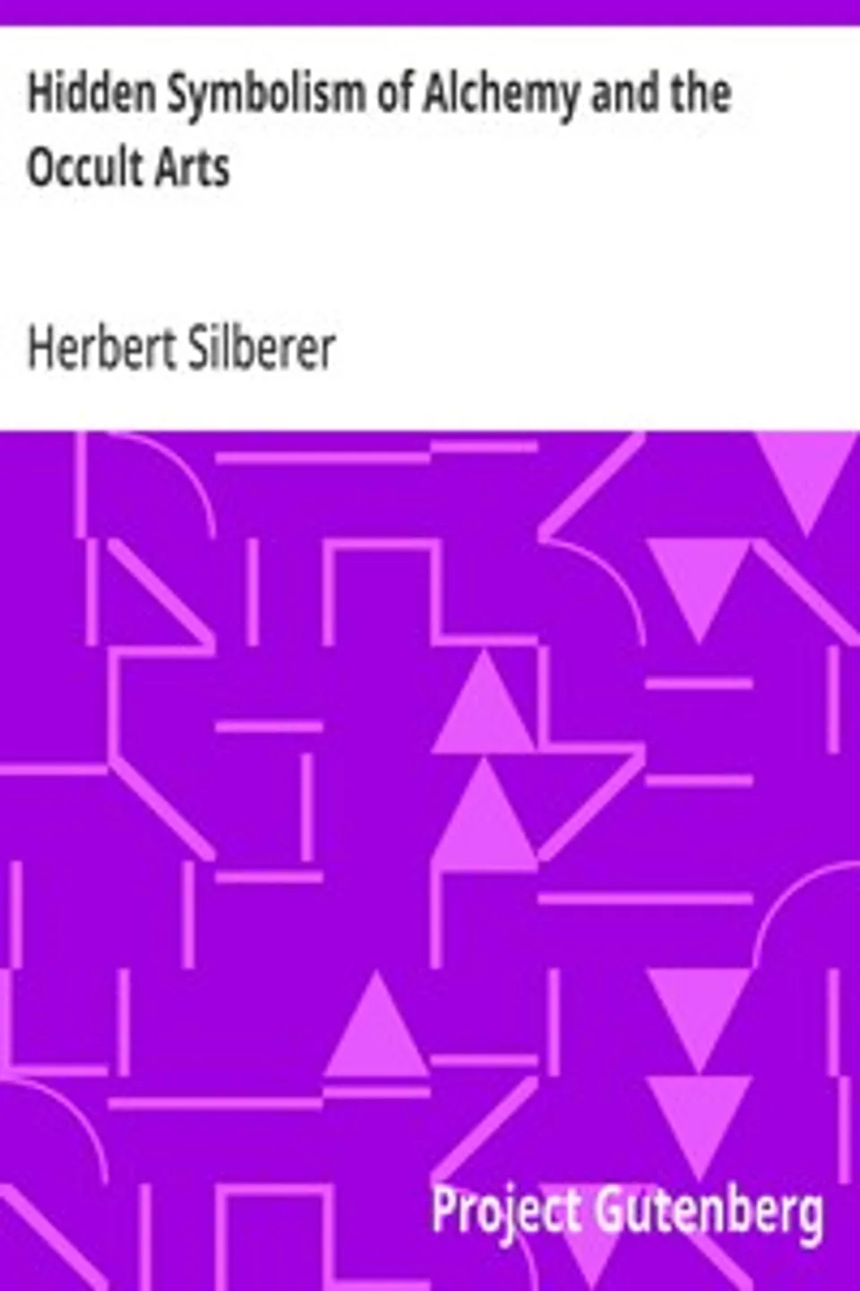 Hidden Symbolism of Alchemy and the Occult Arts, Herbert Silberer