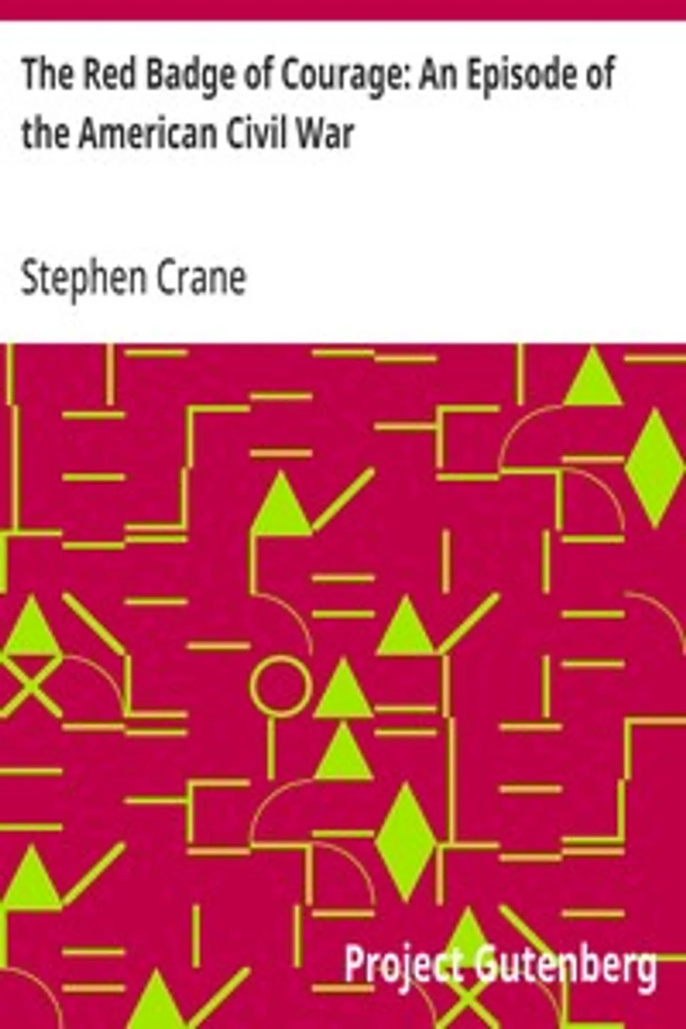 The Red Badge of Courage: An Episode of the American Civil War, Stephen Crane