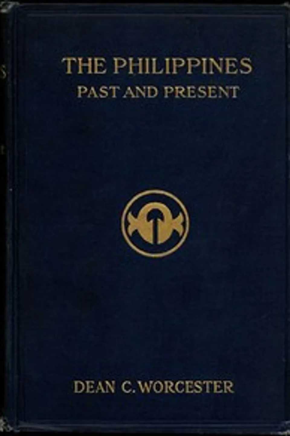 The Philippines: Past and Present (Volume 1 of 2), Dean C. (Dean Conant) Worcester