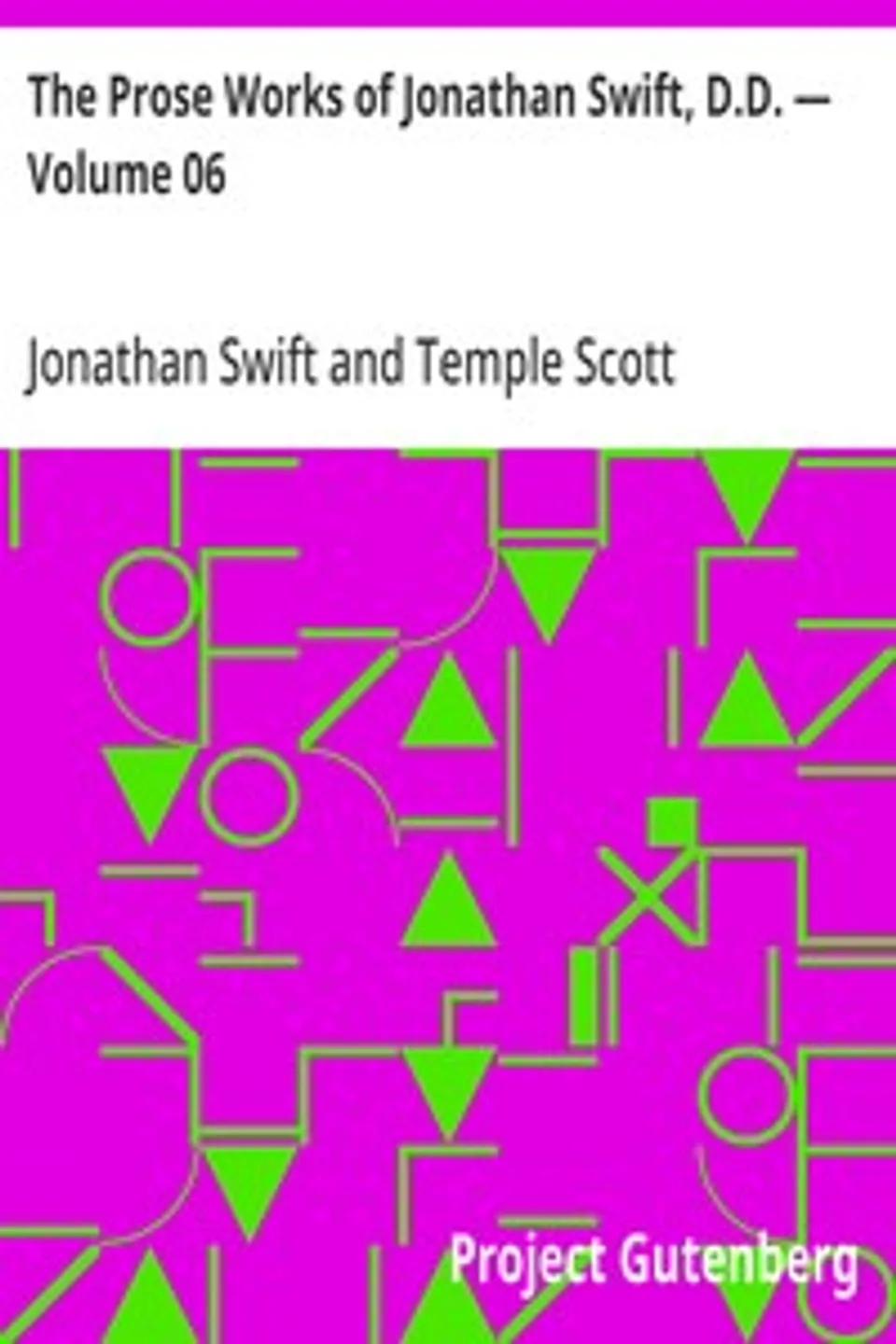 The Prose Works of Jonathan Swift, D.D. — Volume 06: The Drapier's Letters, Jonathan Swift