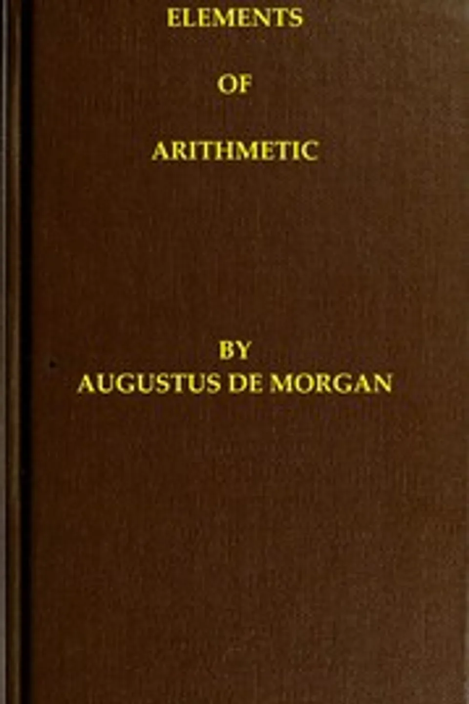 Elements of arithmetic, Augustus De Morgan