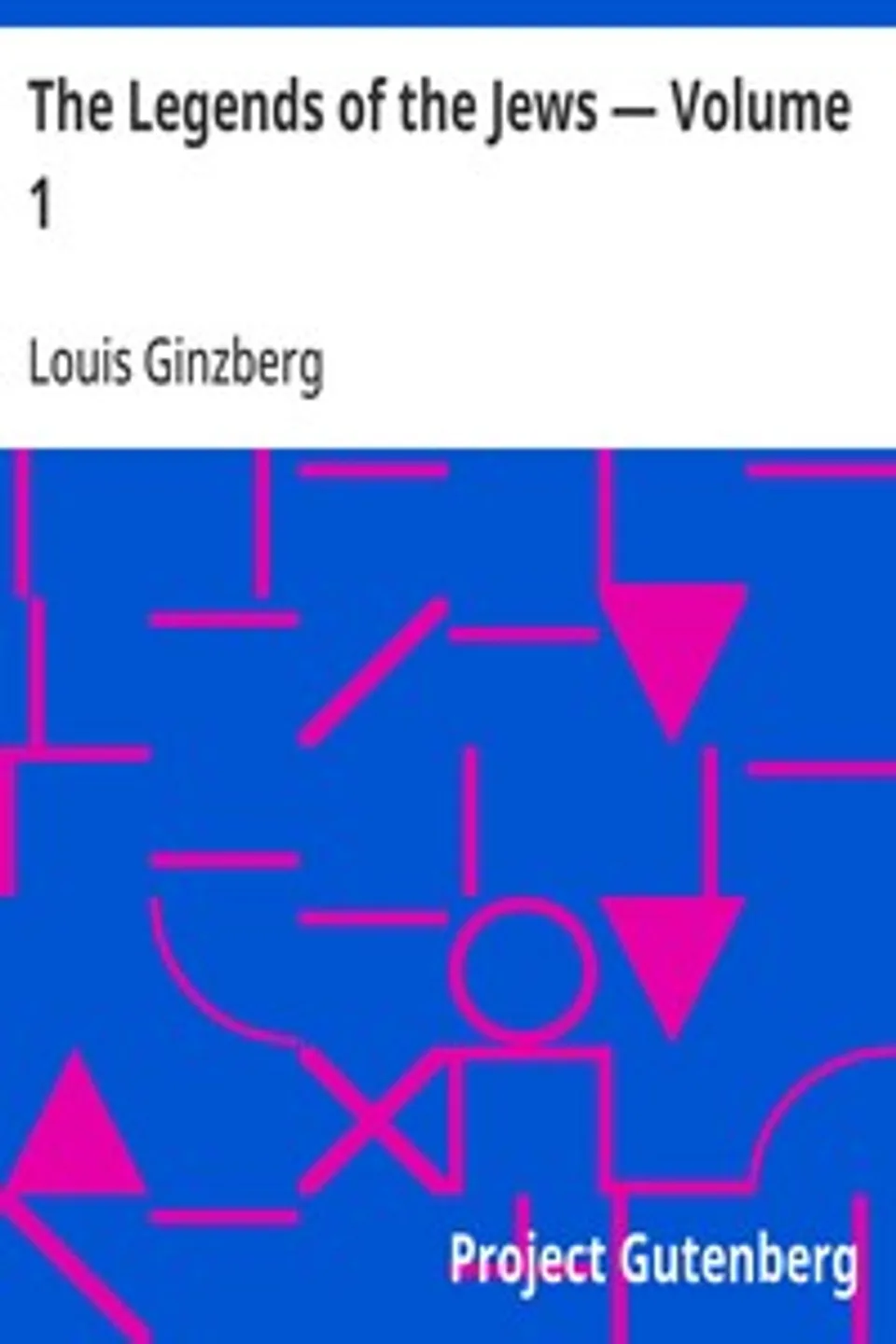 The Legends of the Jews — Volume 1, Louis Ginzberg
