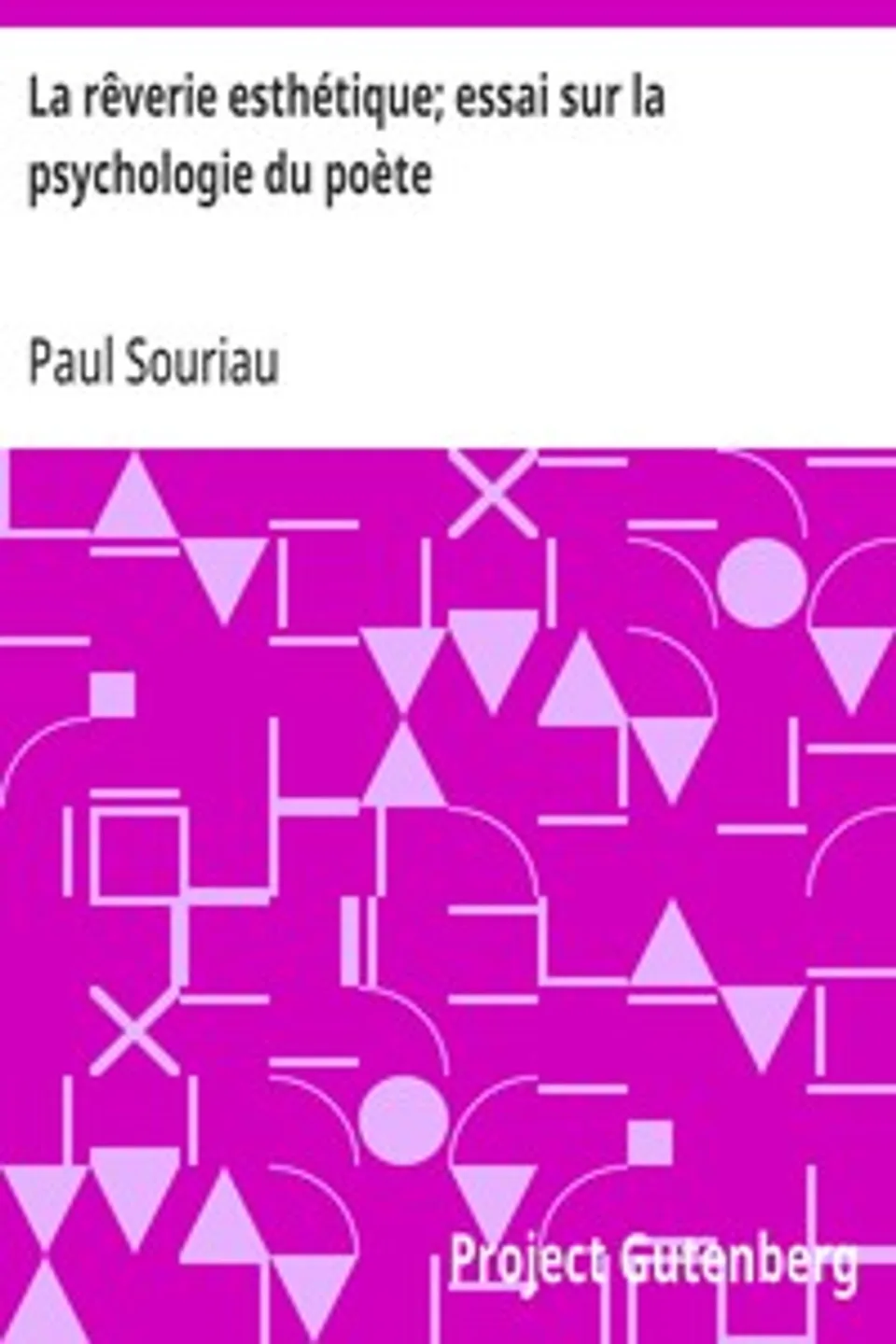 La rêverie esthétique; essai sur la psychologie du poète, Paul Souriau
