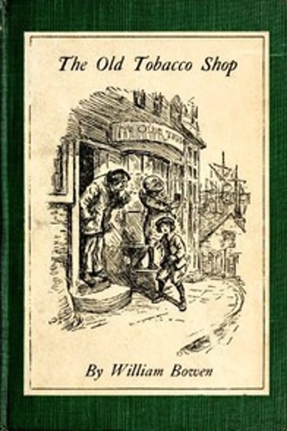 The Old Tobacco Shop: A True Account of What Befell a Little Boy in Search of Adventure, William Bowen