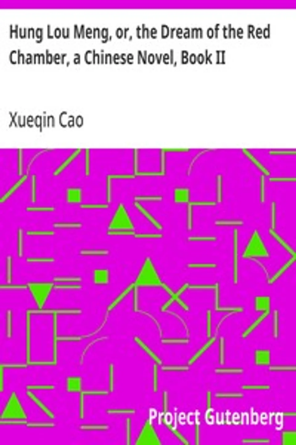 Hung Lou Meng, or, the Dream of the Red Chamber, a Chinese Novel, Book II, Xueqin Cao