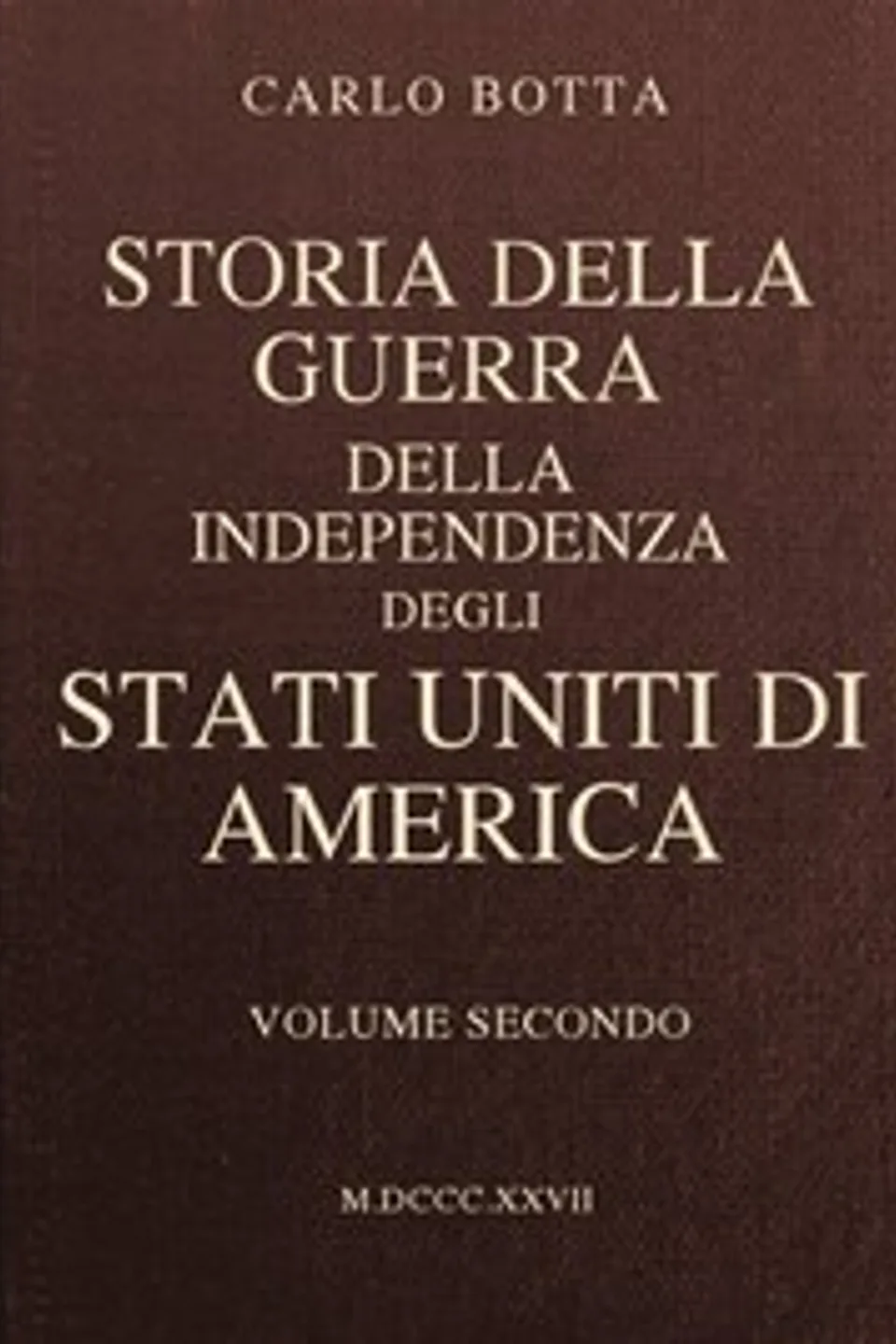 Storia della Guerra della Independenza degli Stati Uniti di America, vol. 2, Carlo Botta
