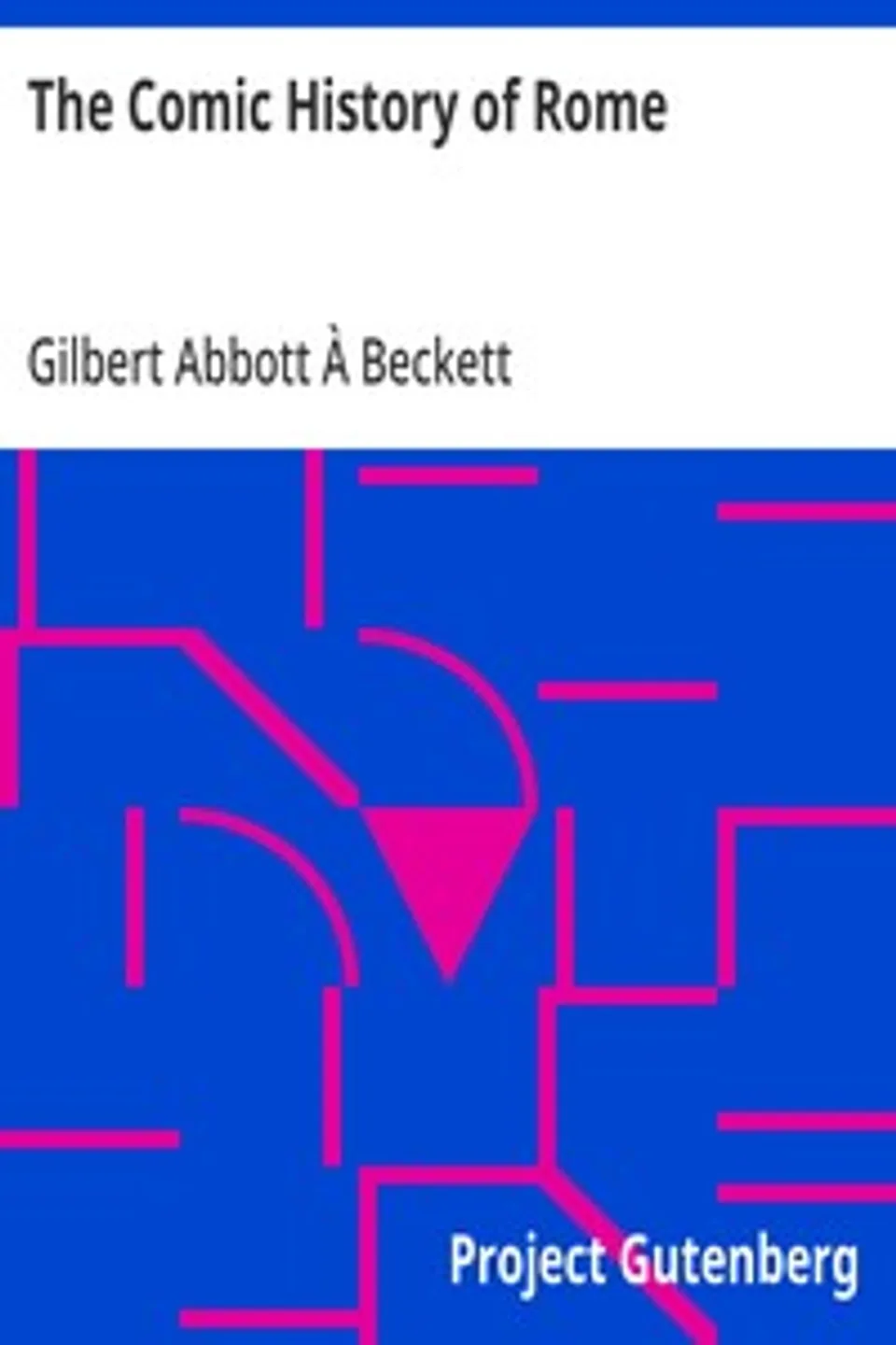 The Comic History of Rome, Gilbert Abbott À Beckett
