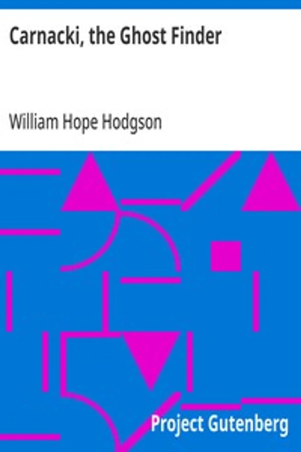 Carnacki, the Ghost Finder, William Hope Hodgson