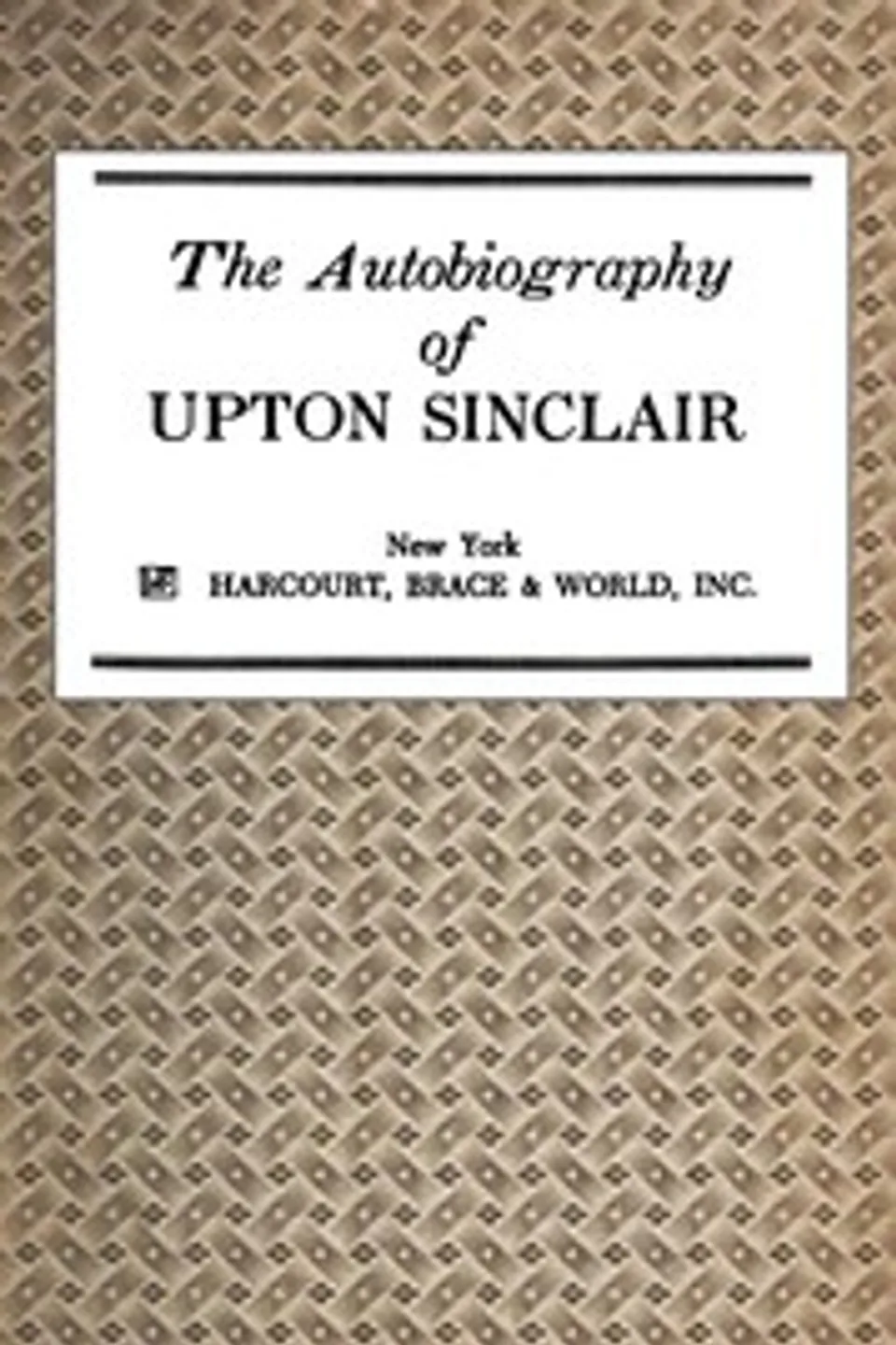 The Autobiography of Upton Sinclair, Upton Sinclair