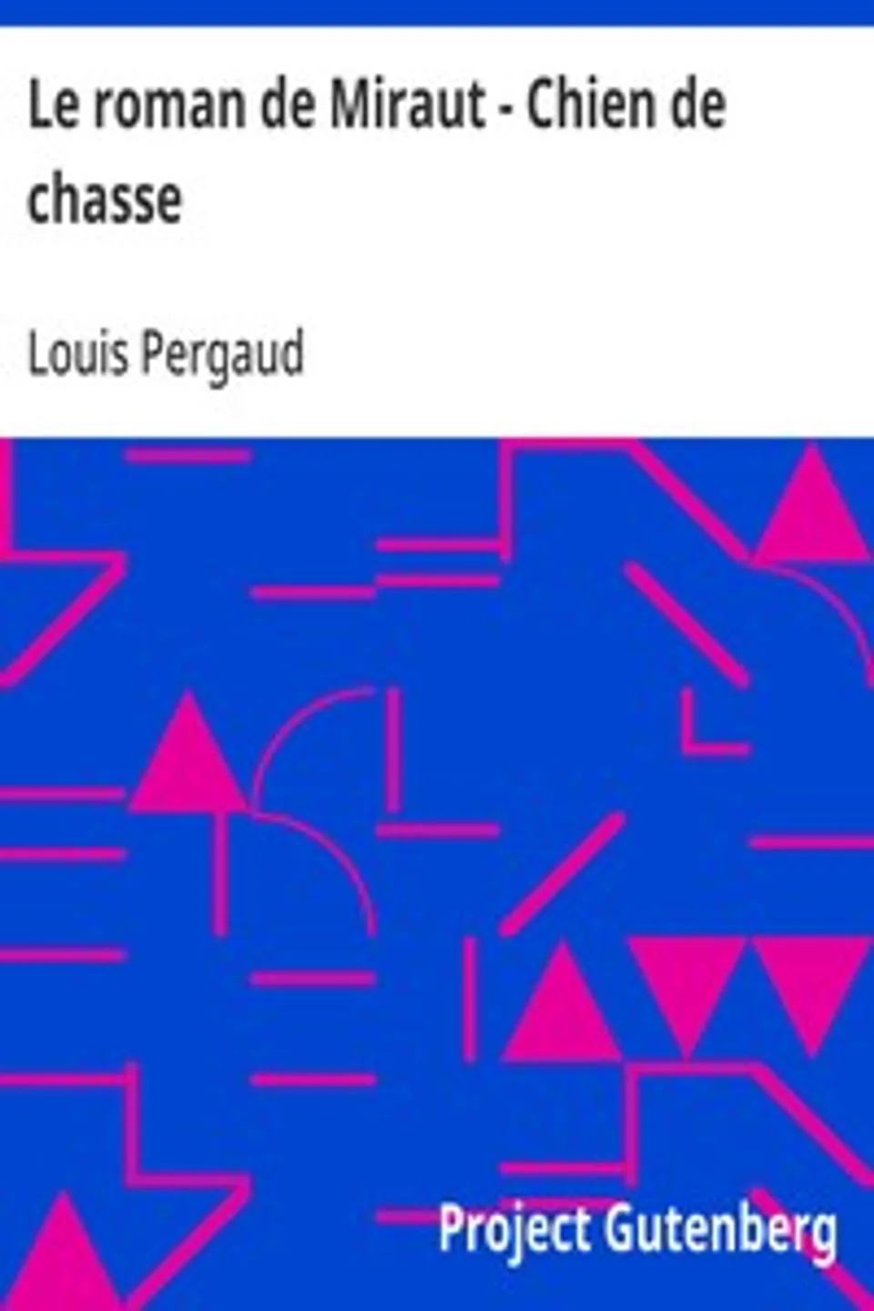 Le roman de Miraut - Chien de chasse, Louis Pergaud