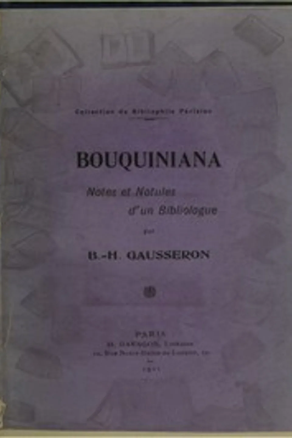 Bouquiniana: notes et notules d'un bibliologue, Bernard Henri Gausseron