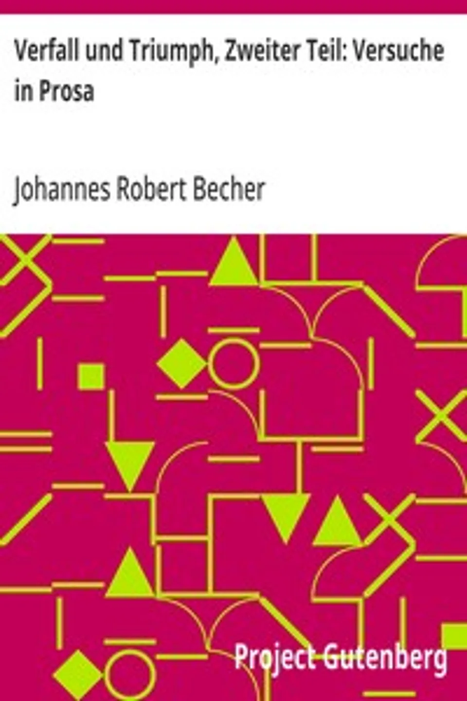 Verfall und Triumph, Zweiter Teil: Versuche in Prosa, Johannes Robert Becher