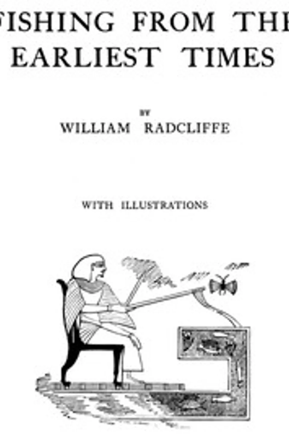 Fishing from the Earliest Times, William Radcliffe