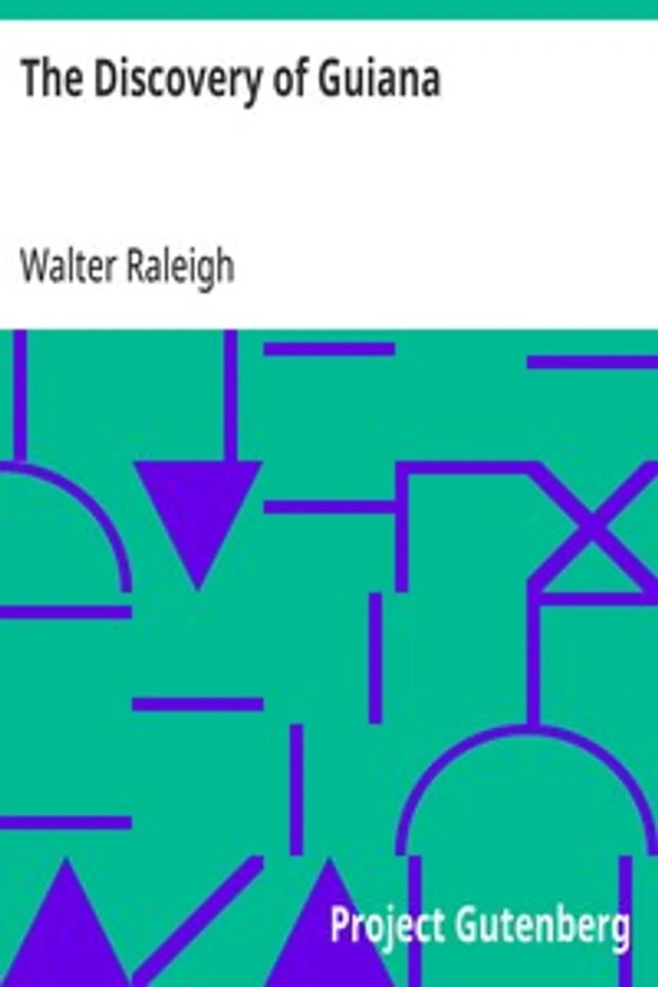 The Discovery of Guiana, Walter Raleigh