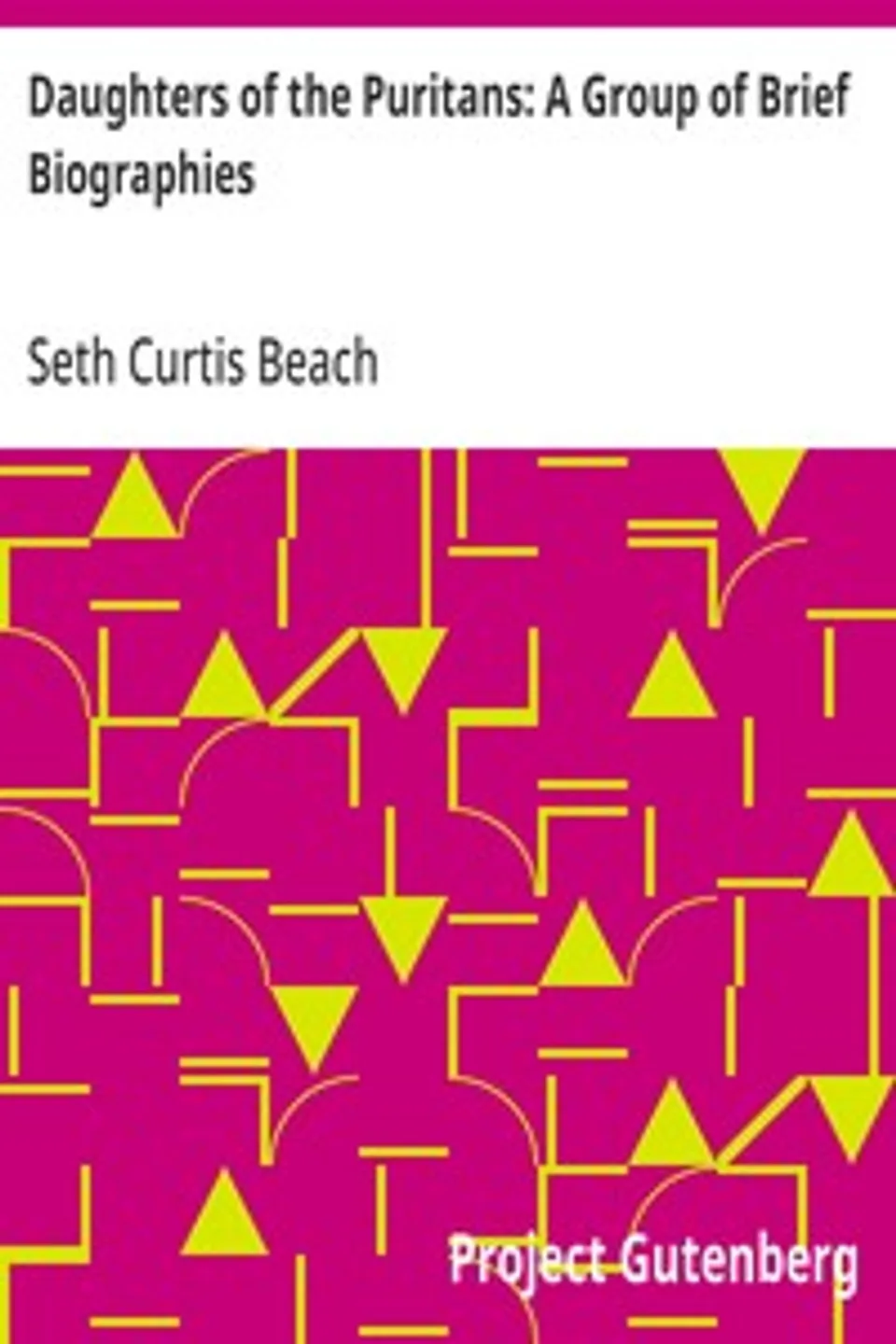 Daughters of the Puritans: A Group of Brief Biographies, Seth Curtis Beach