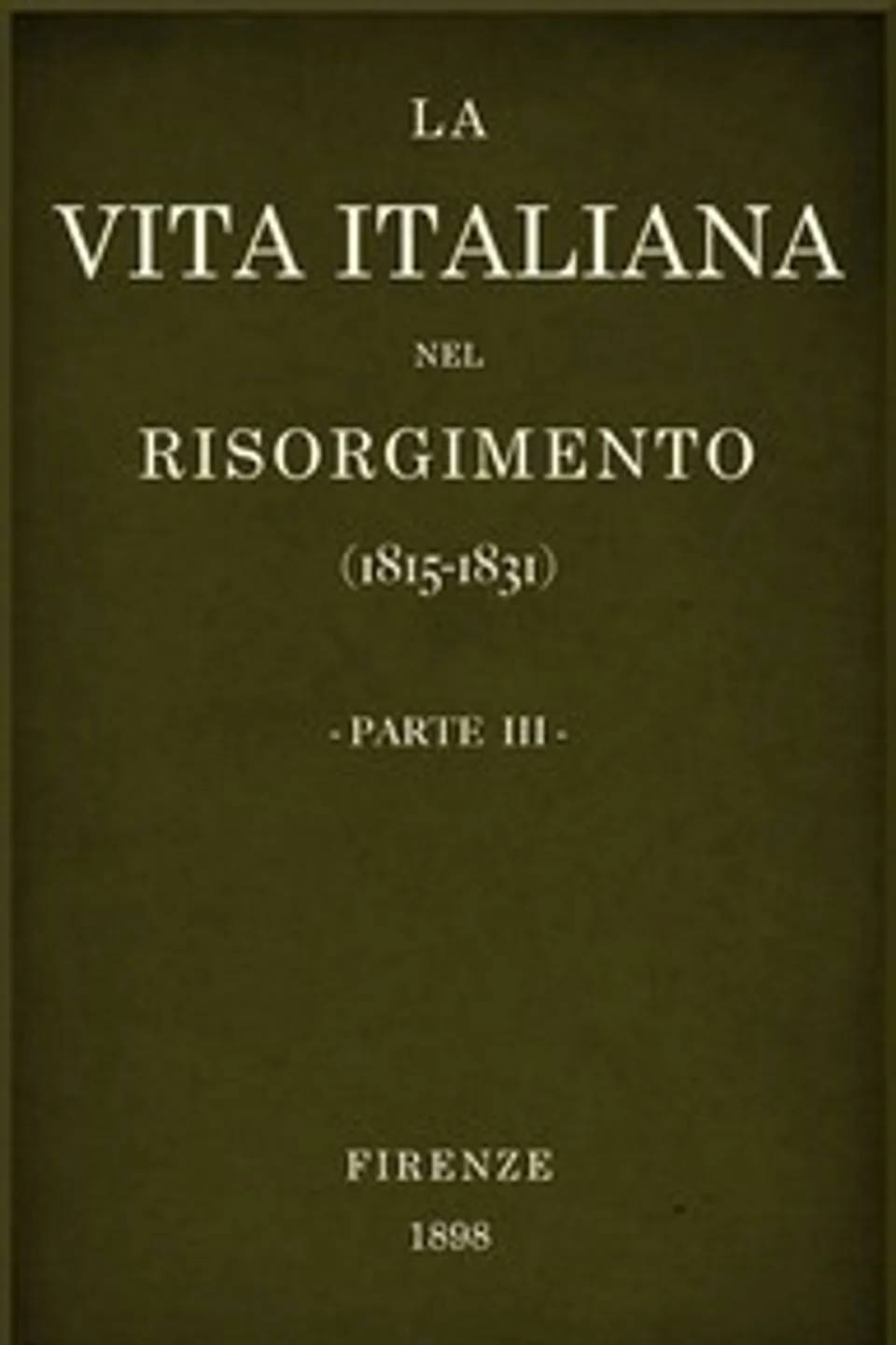 La vita Italiana nel Risorgimento (1815-1831), parte 3: Conferenze fiorentine - Lettere, scienze e arti, Various