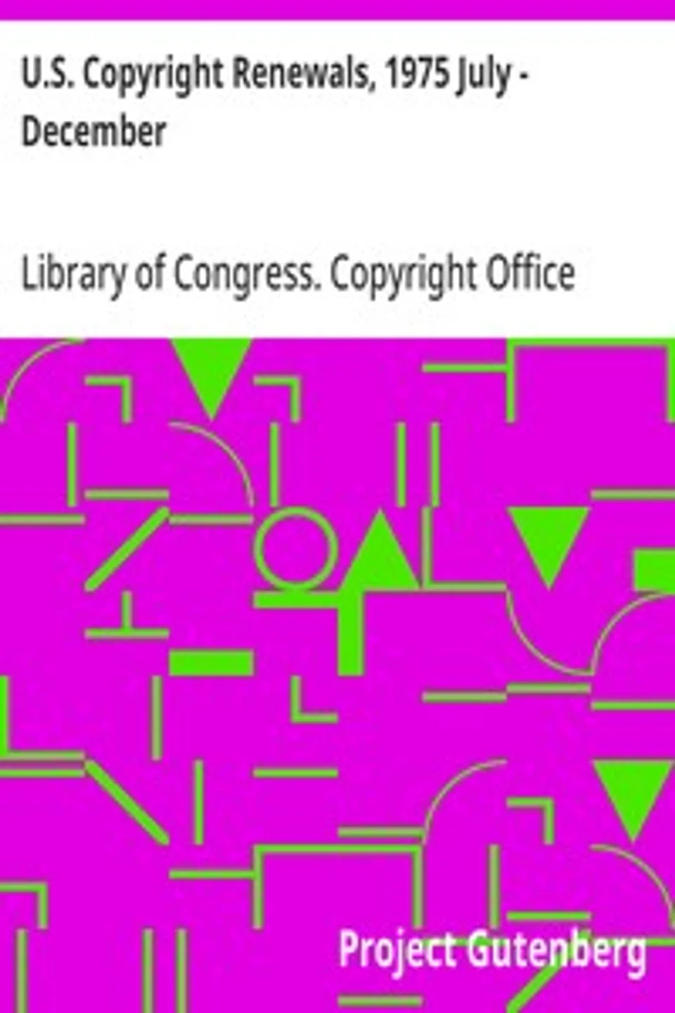 U.S. Copyright Renewals, 1975 July - December, Library of Congress. Copyright Office