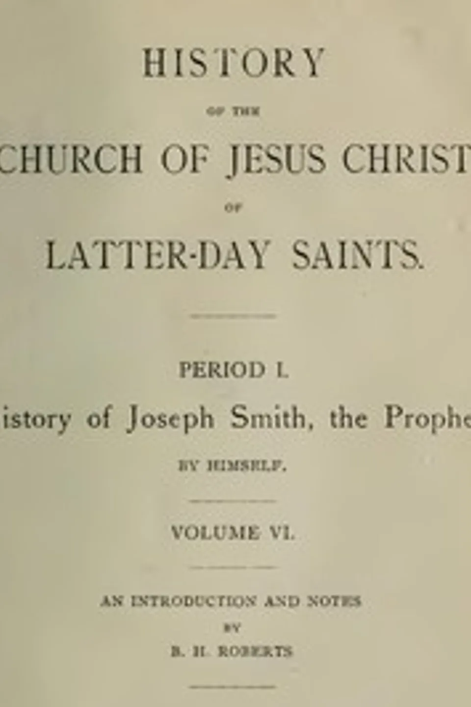 History of the Church of Jesus Christ of Latter-day Saints, Volume 6, Joseph Smith