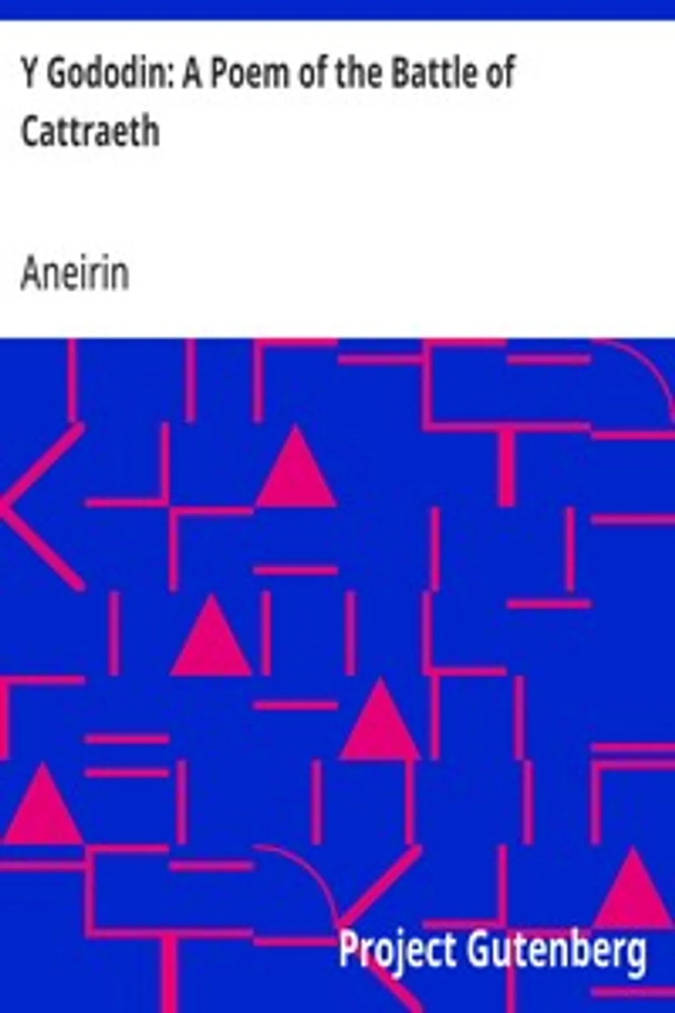 Y Gododin: A Poem of the Battle of Cattraeth, Aneirin
