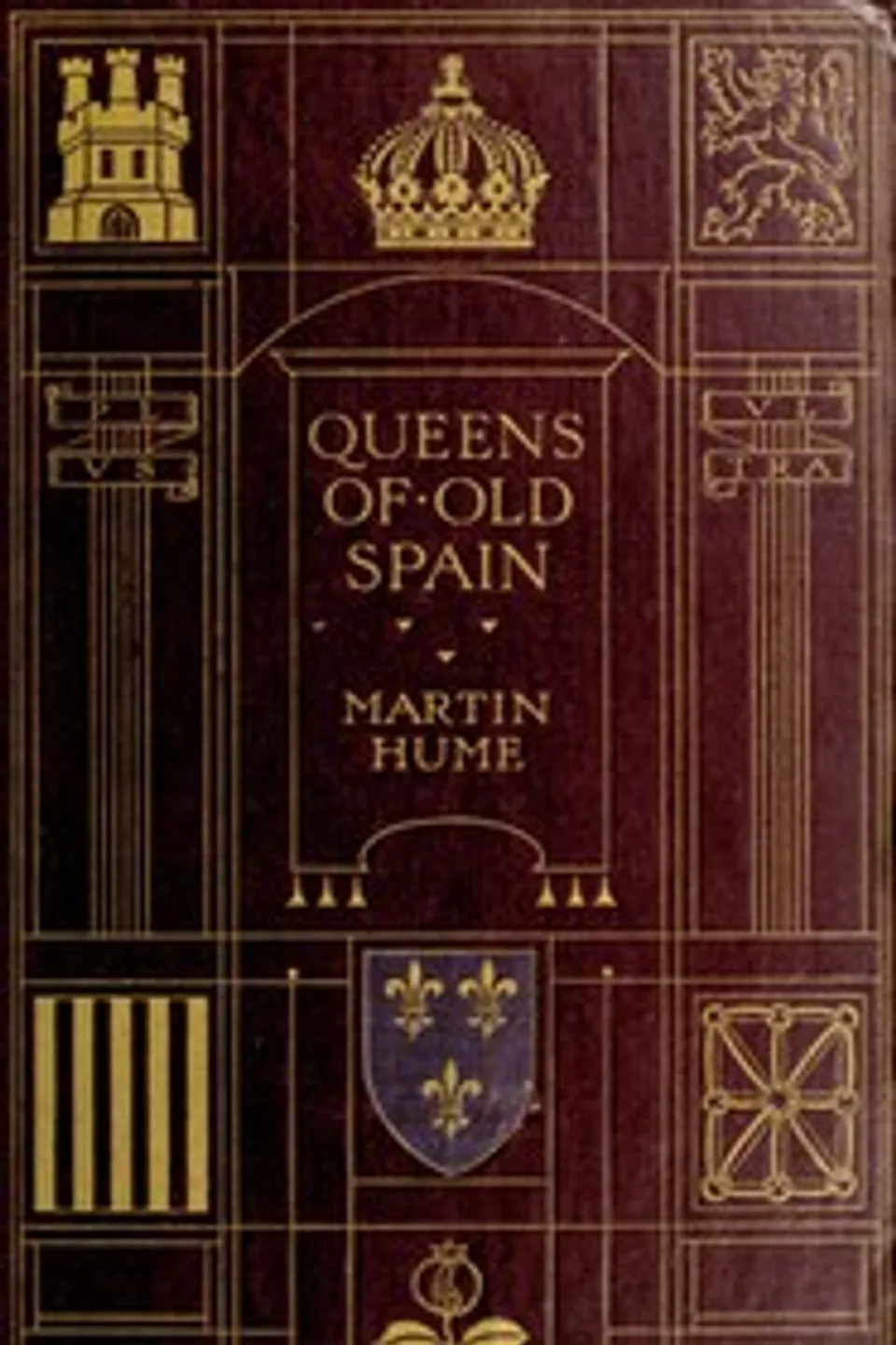 Queens of old Spain, Martin A. S. (Martin Andrew Sharp) Hume