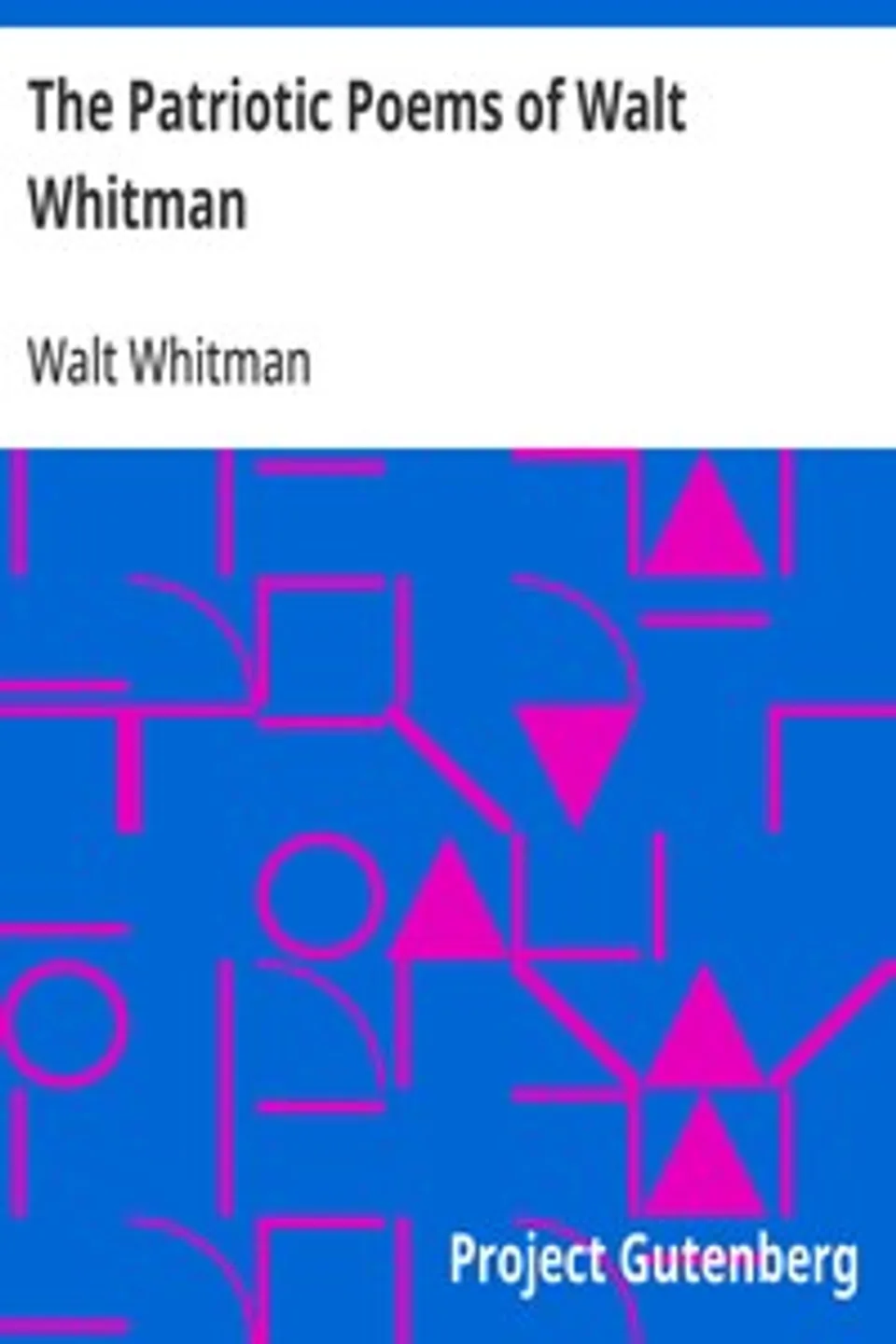 The Patriotic Poems of Walt Whitman, Walt Whitman