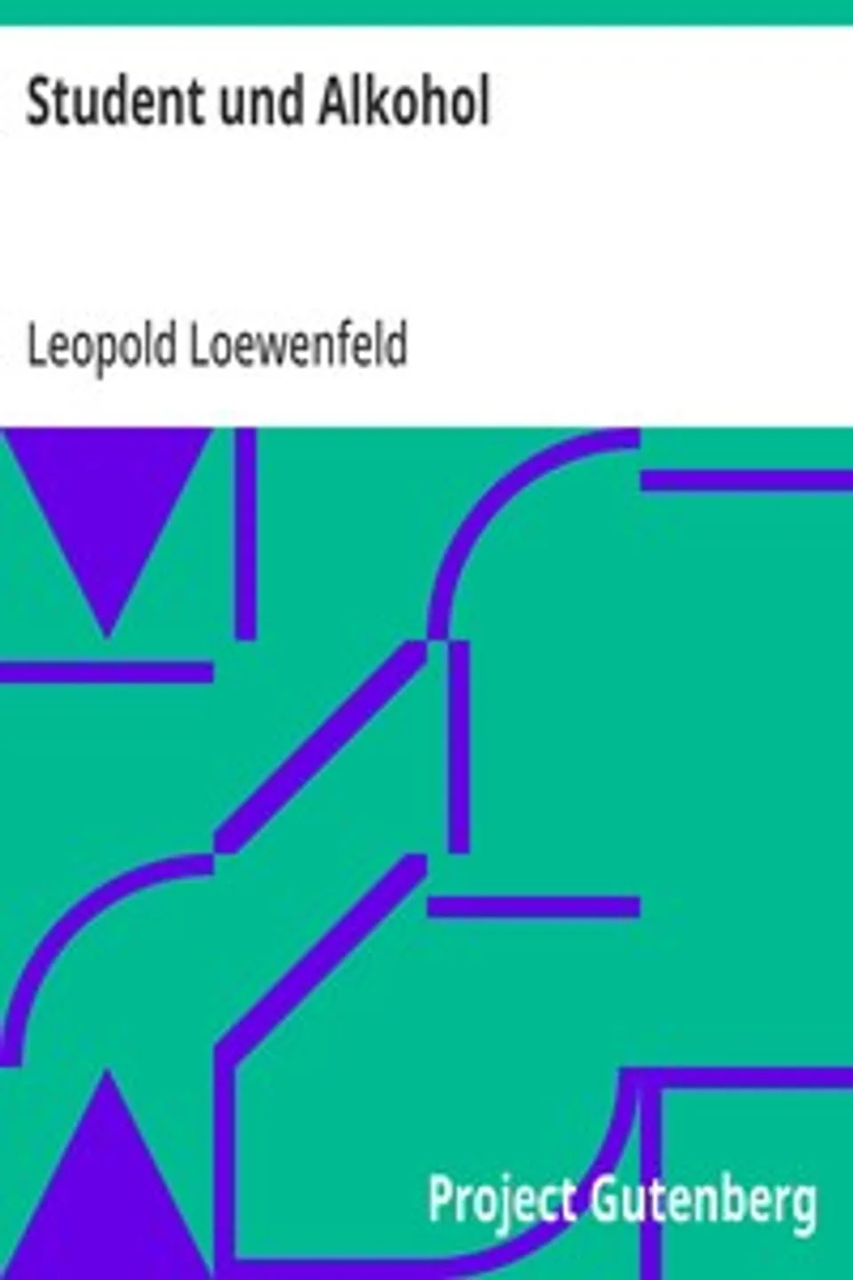Student und Alkohol: Vortrag gehalten am 21. Februar 1910, Leopold Loewenfeld