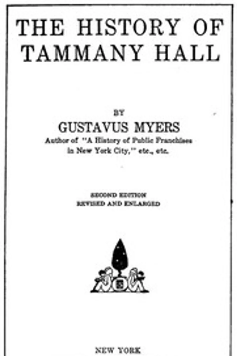 The History of Tammany Hall: Second Edition, Gustavus Myers