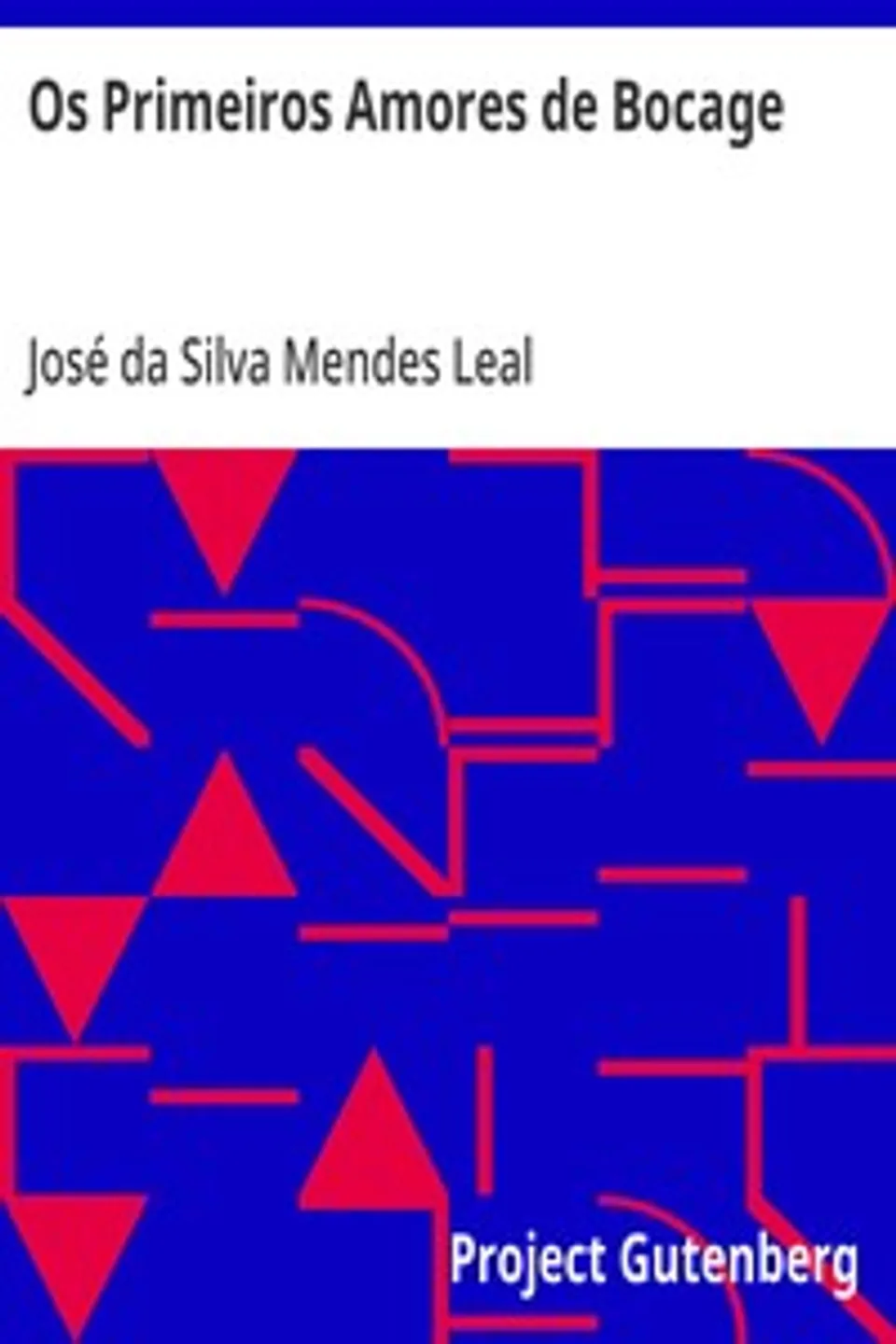 Os Primeiros Amores de Bocage: Comedia em Cinco Actos, José da Silva Mendes Leal