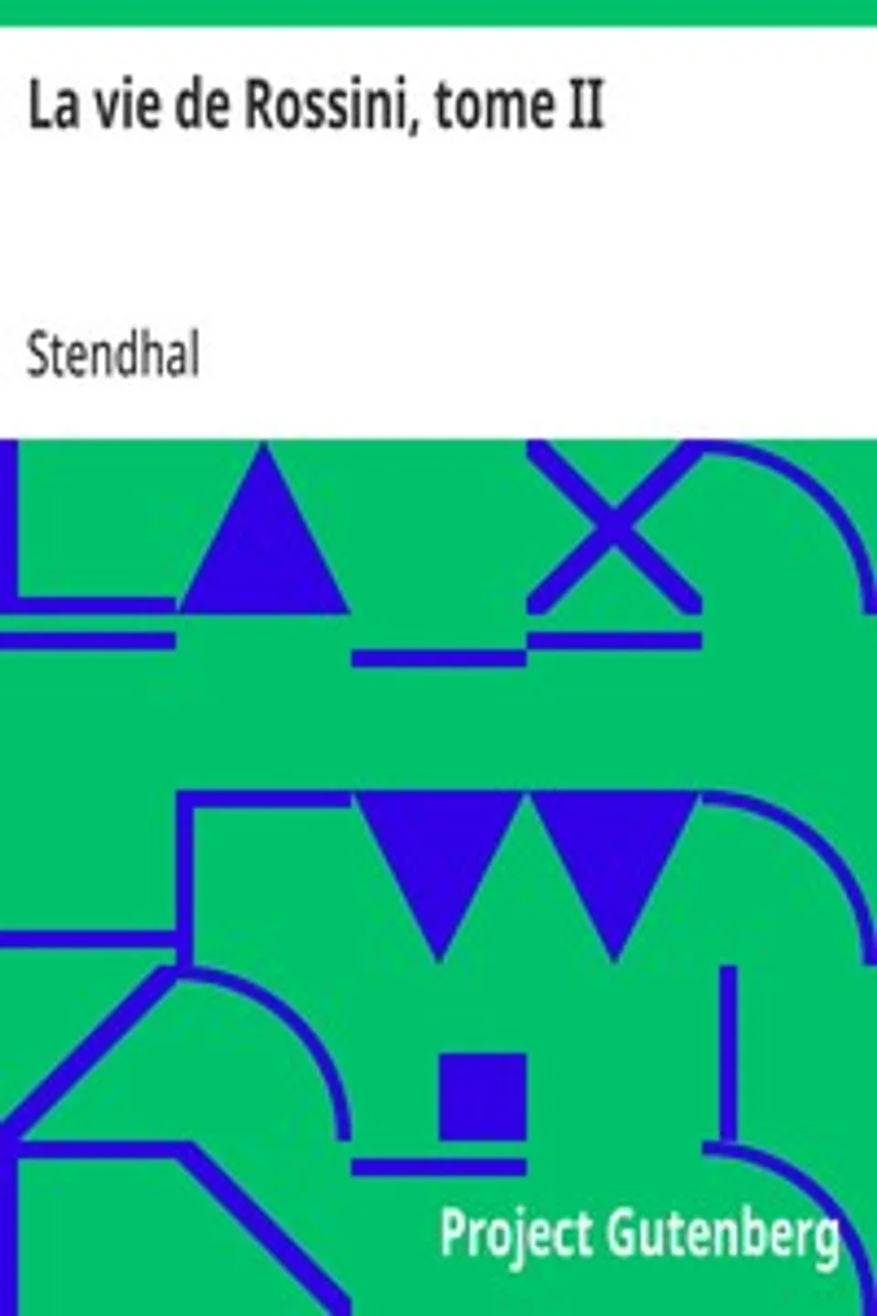 La vie de Rossini, tome II, Stendhal