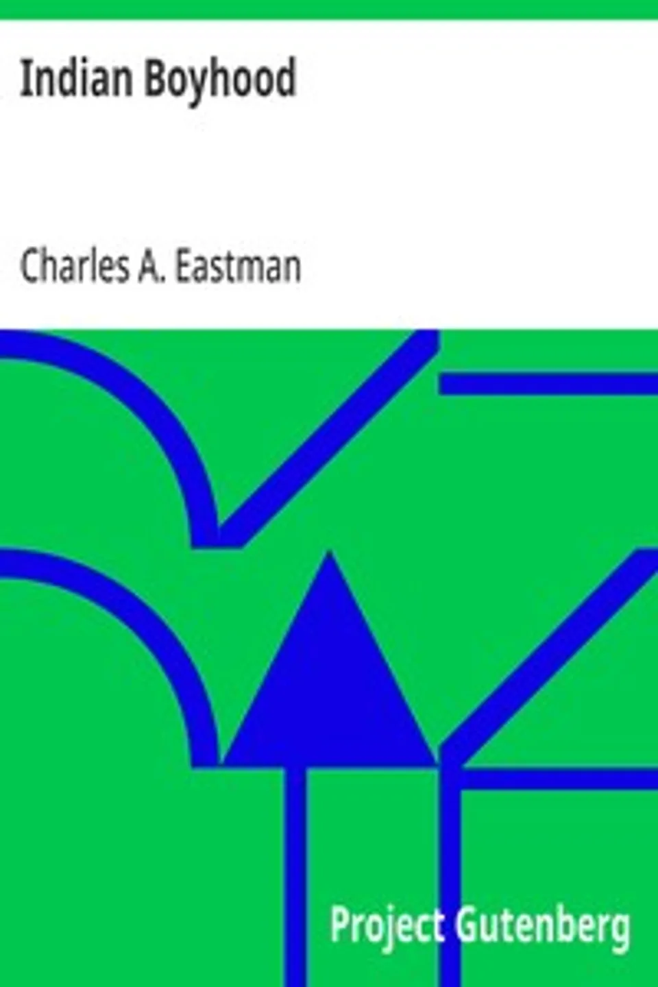 Indian Boyhood, Charles A. Eastman