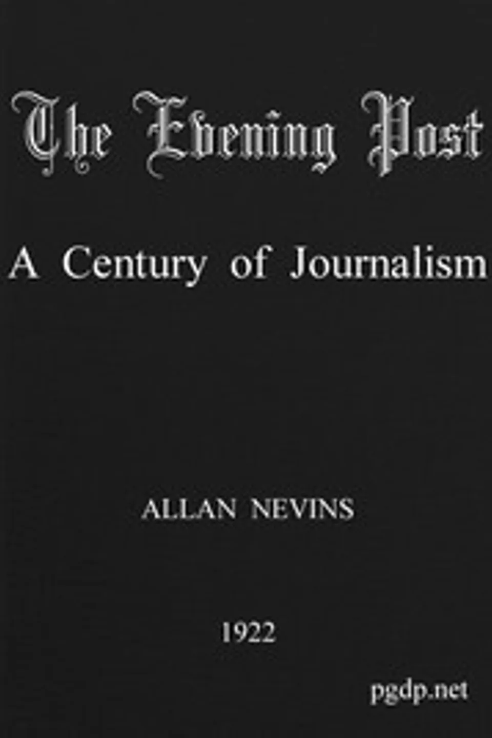 The Evening Post: A Century of Journalism, Allan Nevins