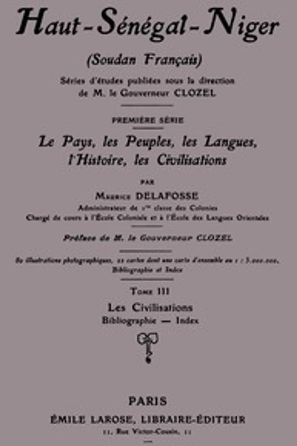 Haut-Sénégal-Niger (Soudan français), Tome 3 (de 3): les civilisations, Maurice Delafosse