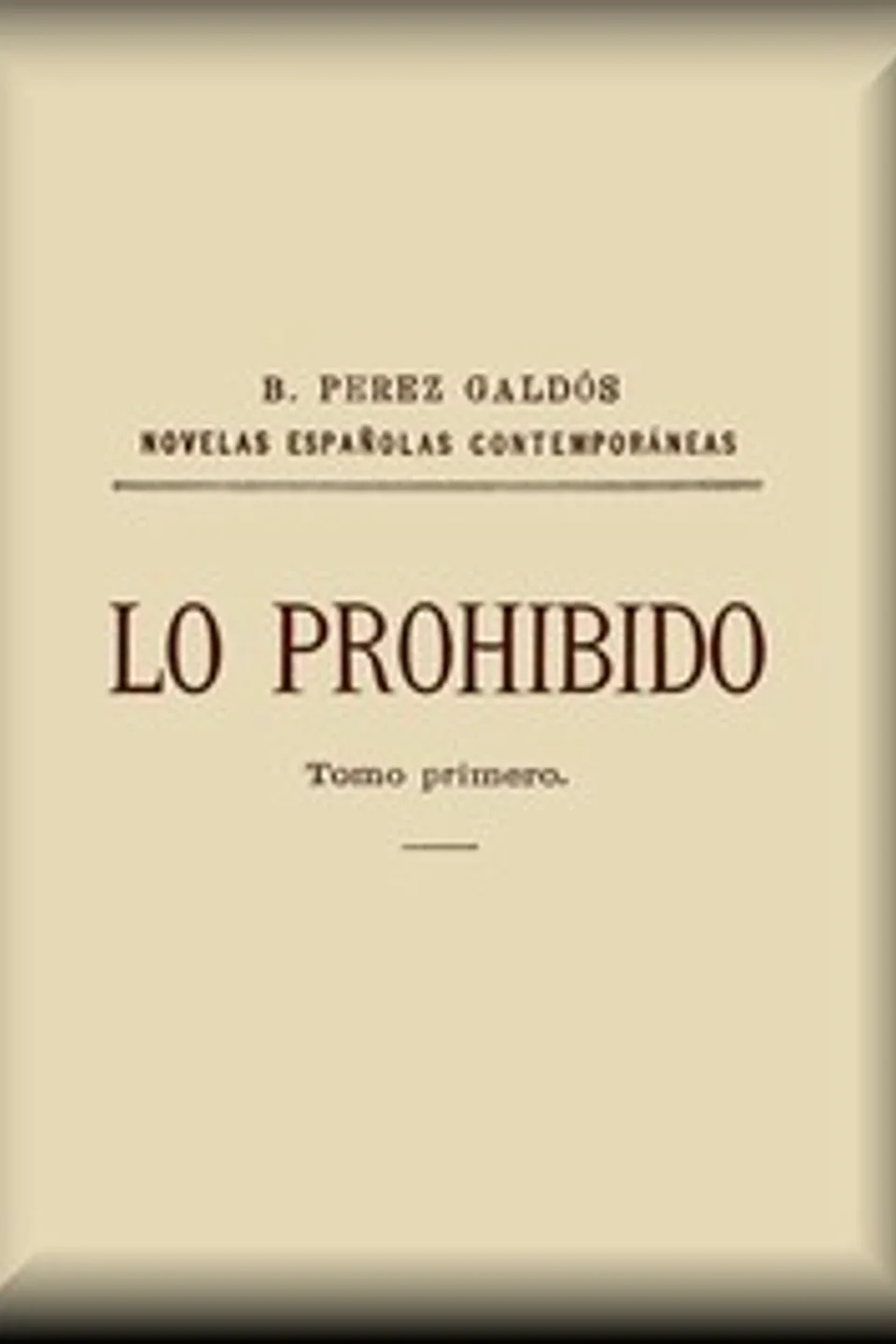 Lo prohibido (tomo 1 de 2), Benito Pérez Galdós