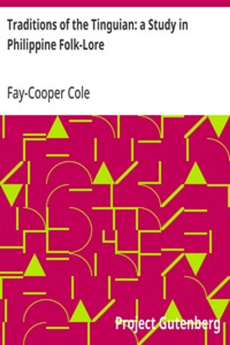 Traditions of the Tinguian: a Study in Philippine Folk-Lore, Fay-Cooper Cole