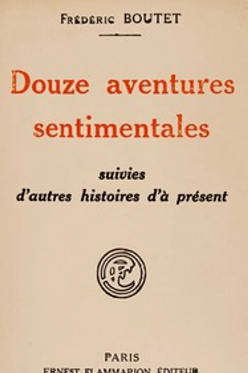 Douze aventures sentimentales, suivies d'autres histoires d'à présent, Frédéric Boutet