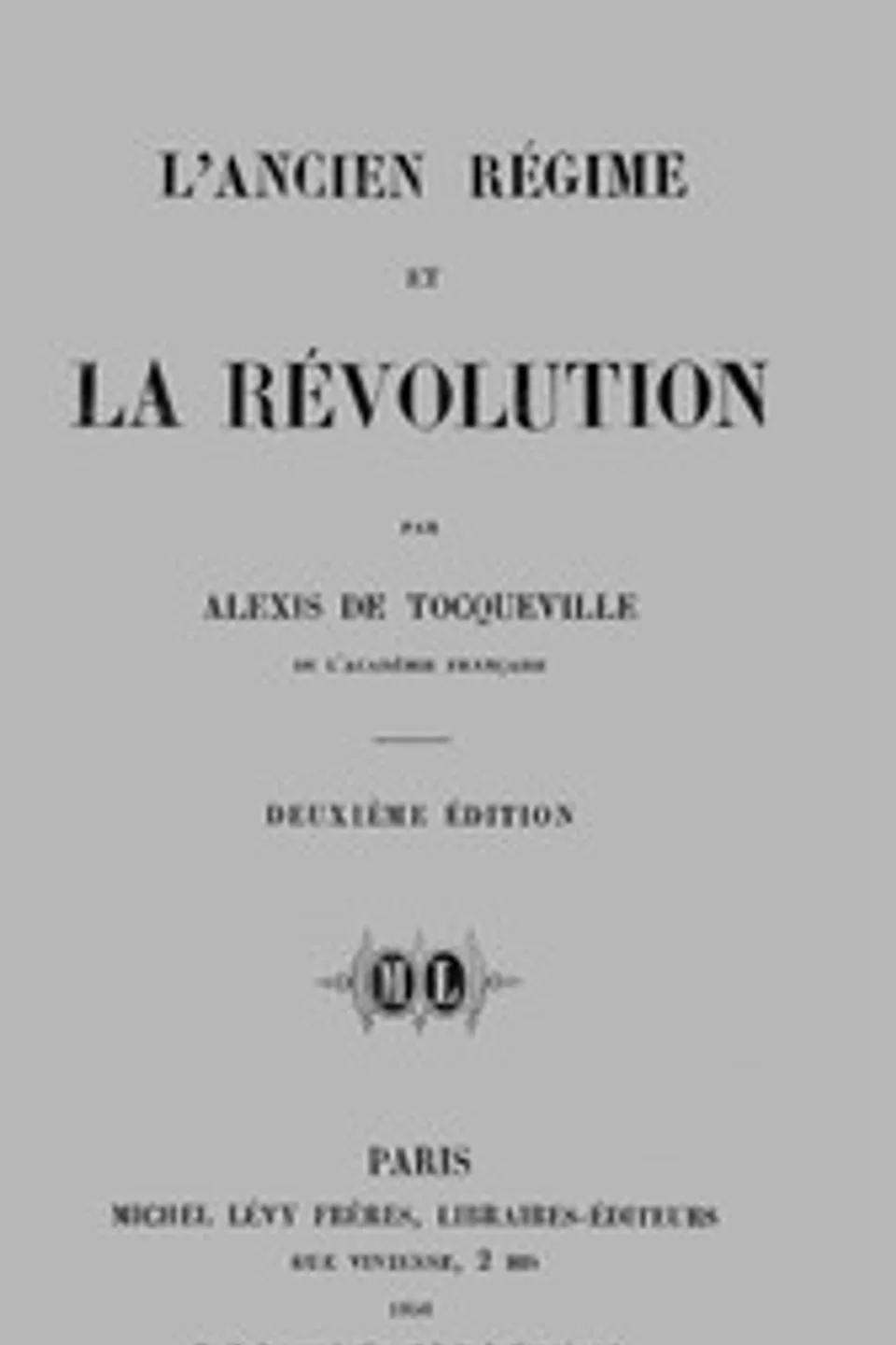 L'ancien régime et la révolution, Alexis de Tocqueville