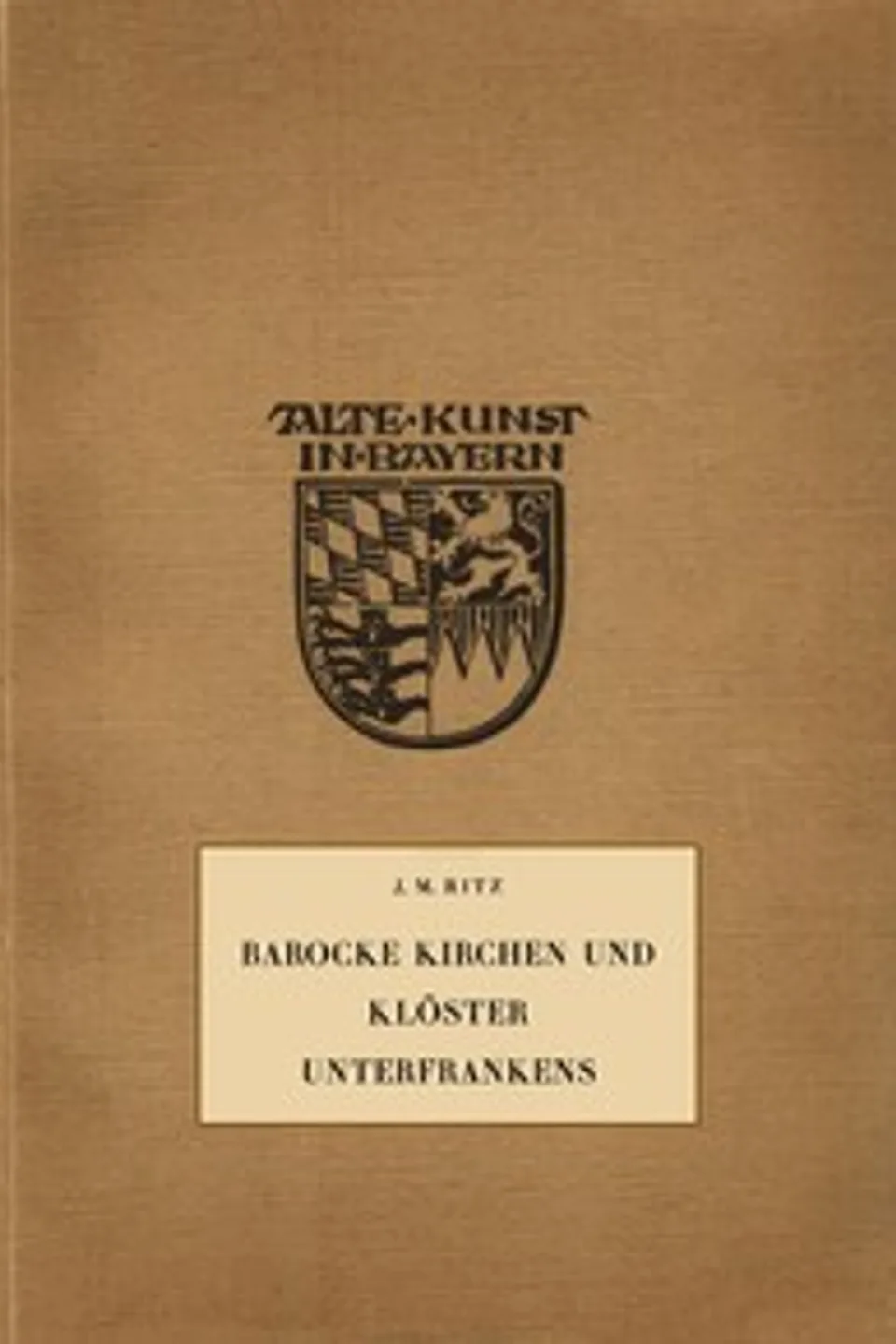 Barocke Kirchen und Klöster Unterfrankens, Josef M. (Josef Maria) Ritz