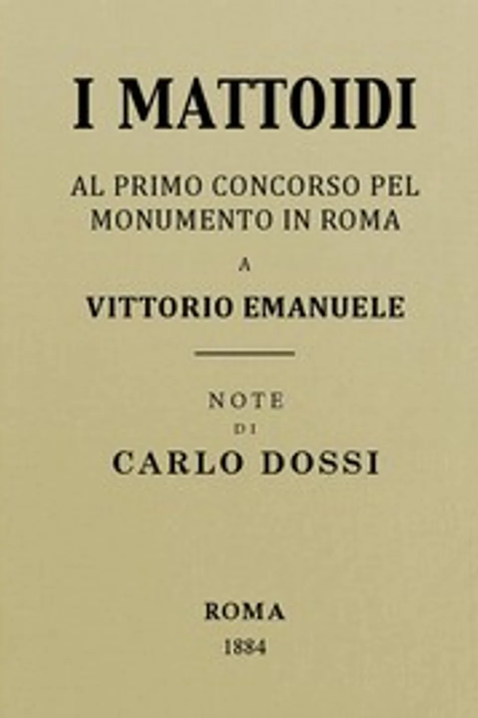 I mattoidi al primo concorso pel monumento in Roma a Vittorio Emanuele, Carlo Dossi