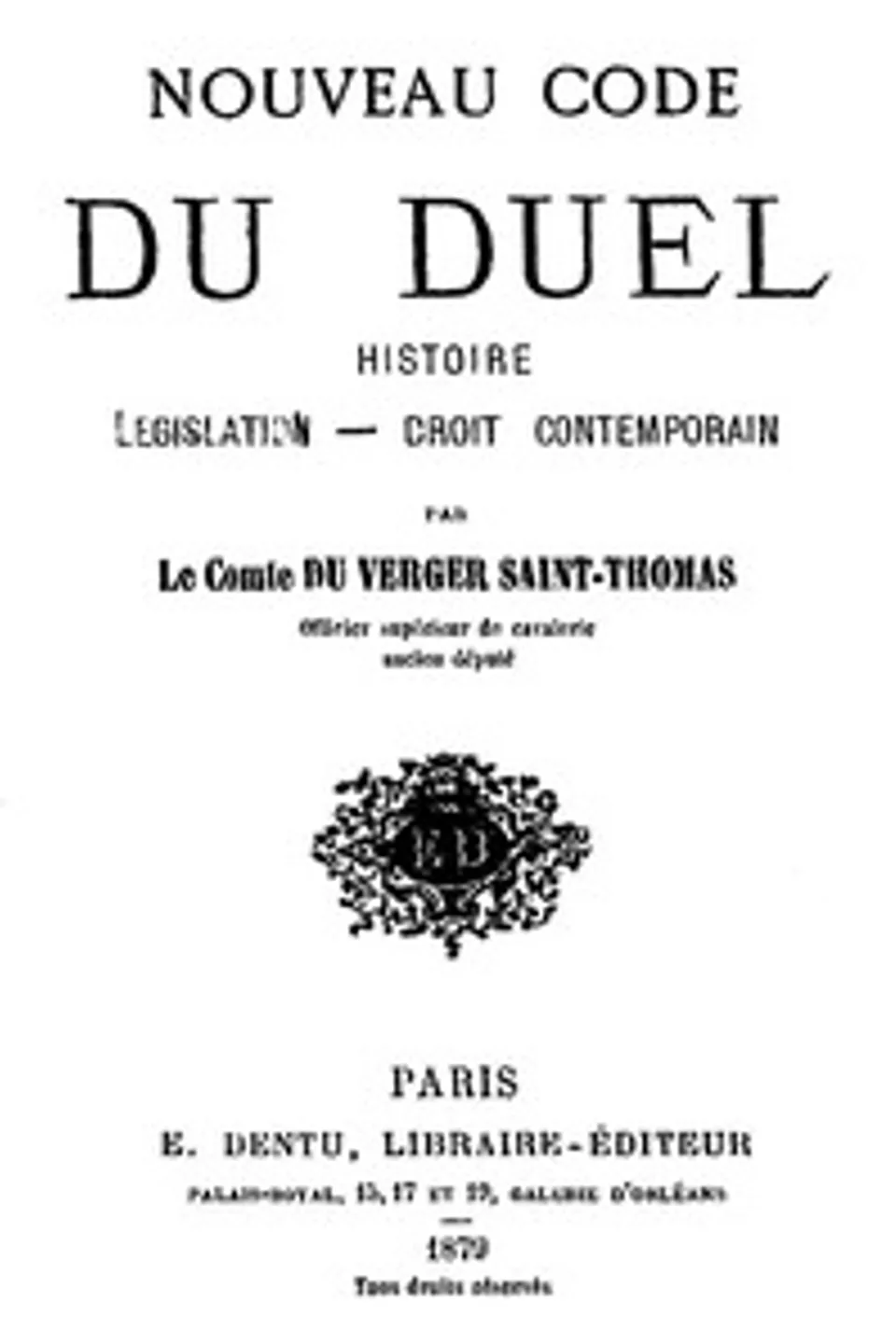 Nouveau Code du Duel: Histoire, Législation, Droit Contemporain, Charles Du Verger de Saint-Thomas