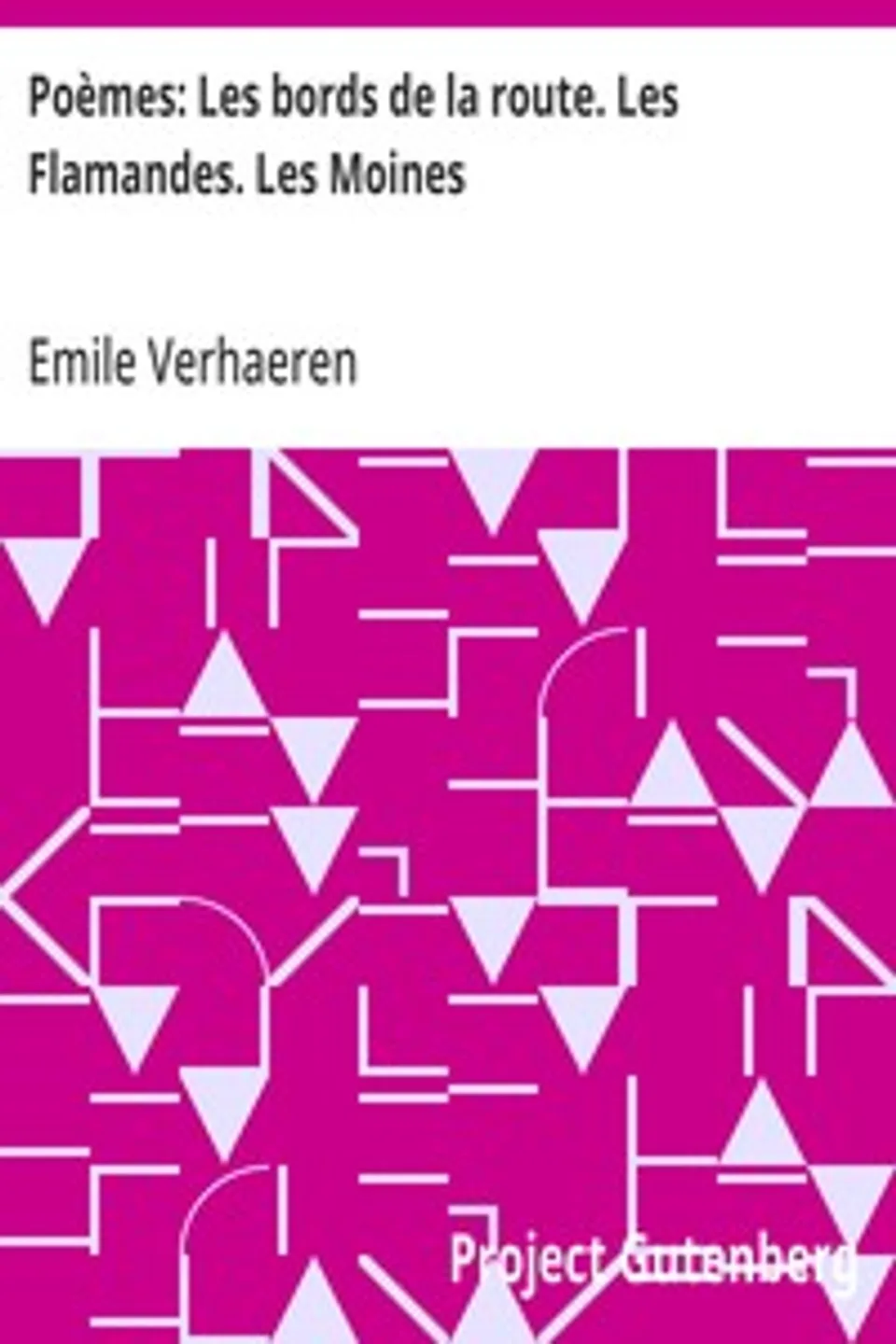 Poèmes: Les bords de la route. Les Flamandes. Les Moines, Emile Verhaeren