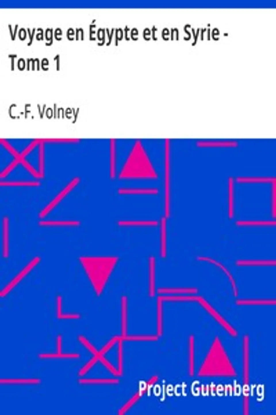 Voyage en Égypte et en Syrie - Tome 1, C.-F. (Constantin-François) Volney