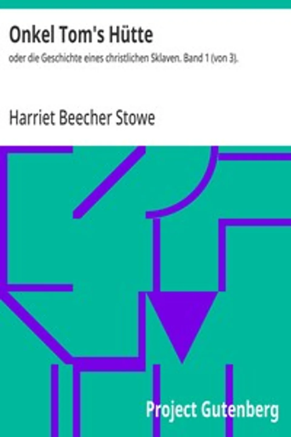 Onkel Tom's Hütte : $b oder die Geschichte eines christlichen Sklaven. Band 1 (von 3)., Harriet Beecher Stowe