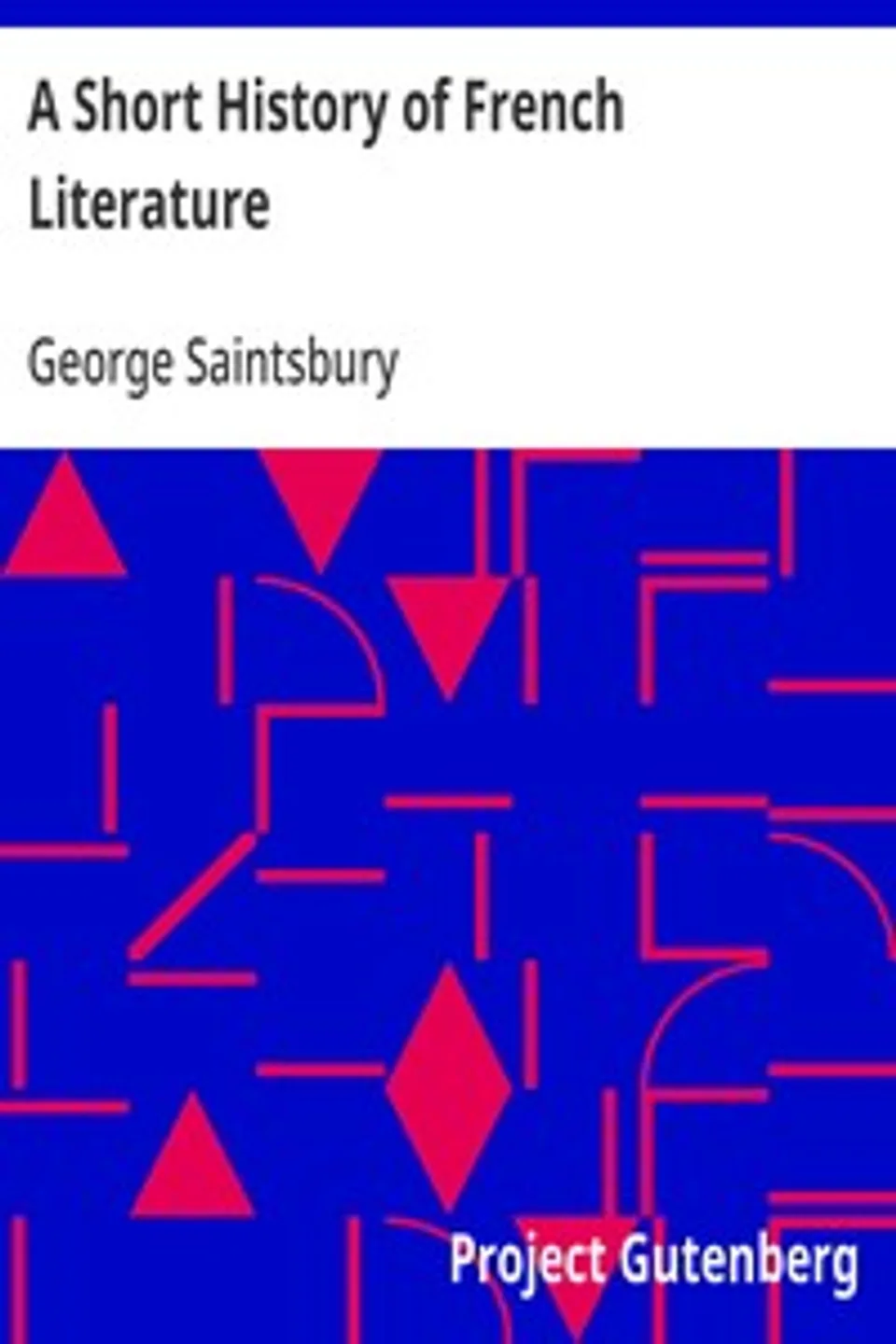 A Short History of French Literature, George Saintsbury