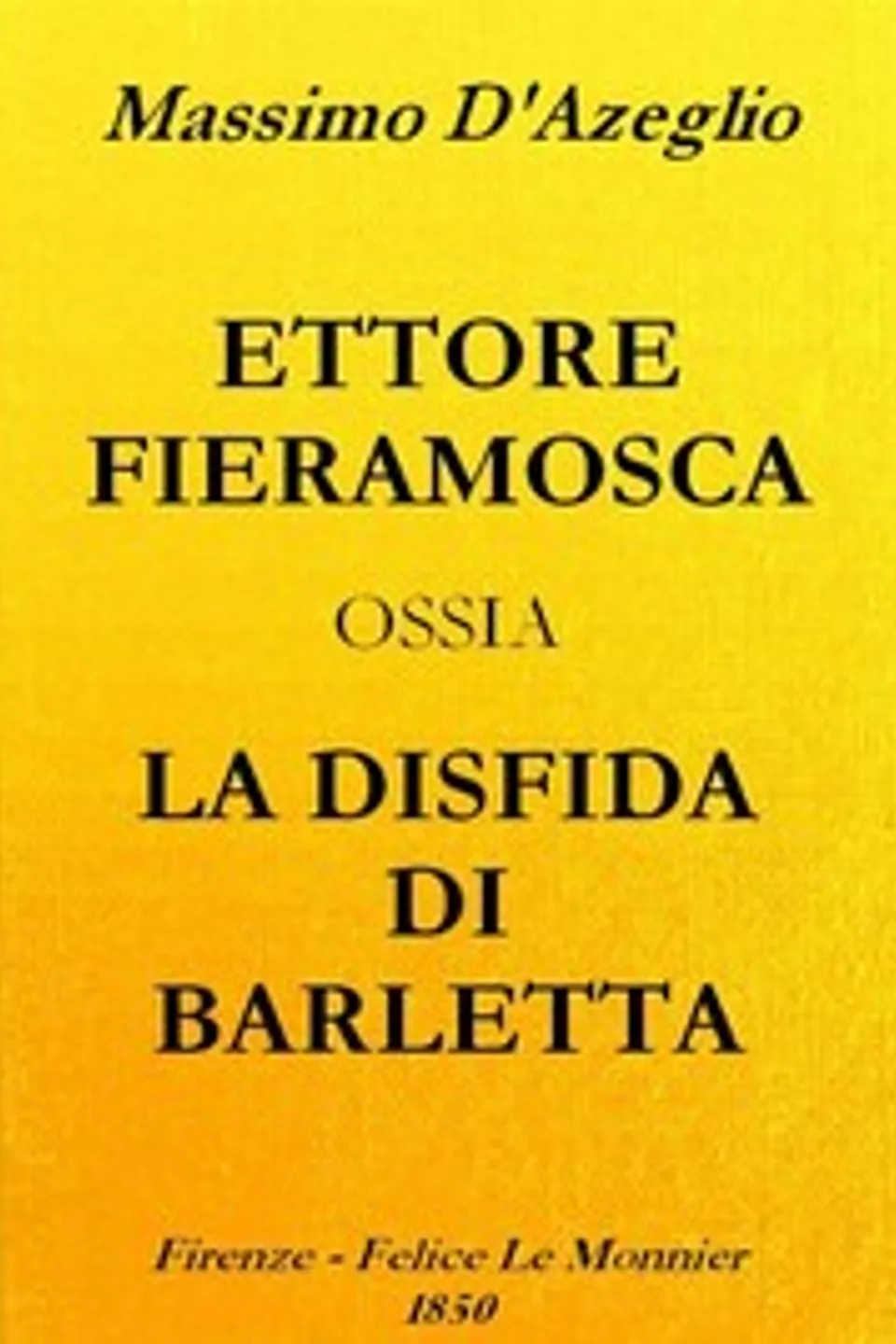 Ettore Fieramosca: ossia, La disfida di Barletta, Massimo d' Azeglio