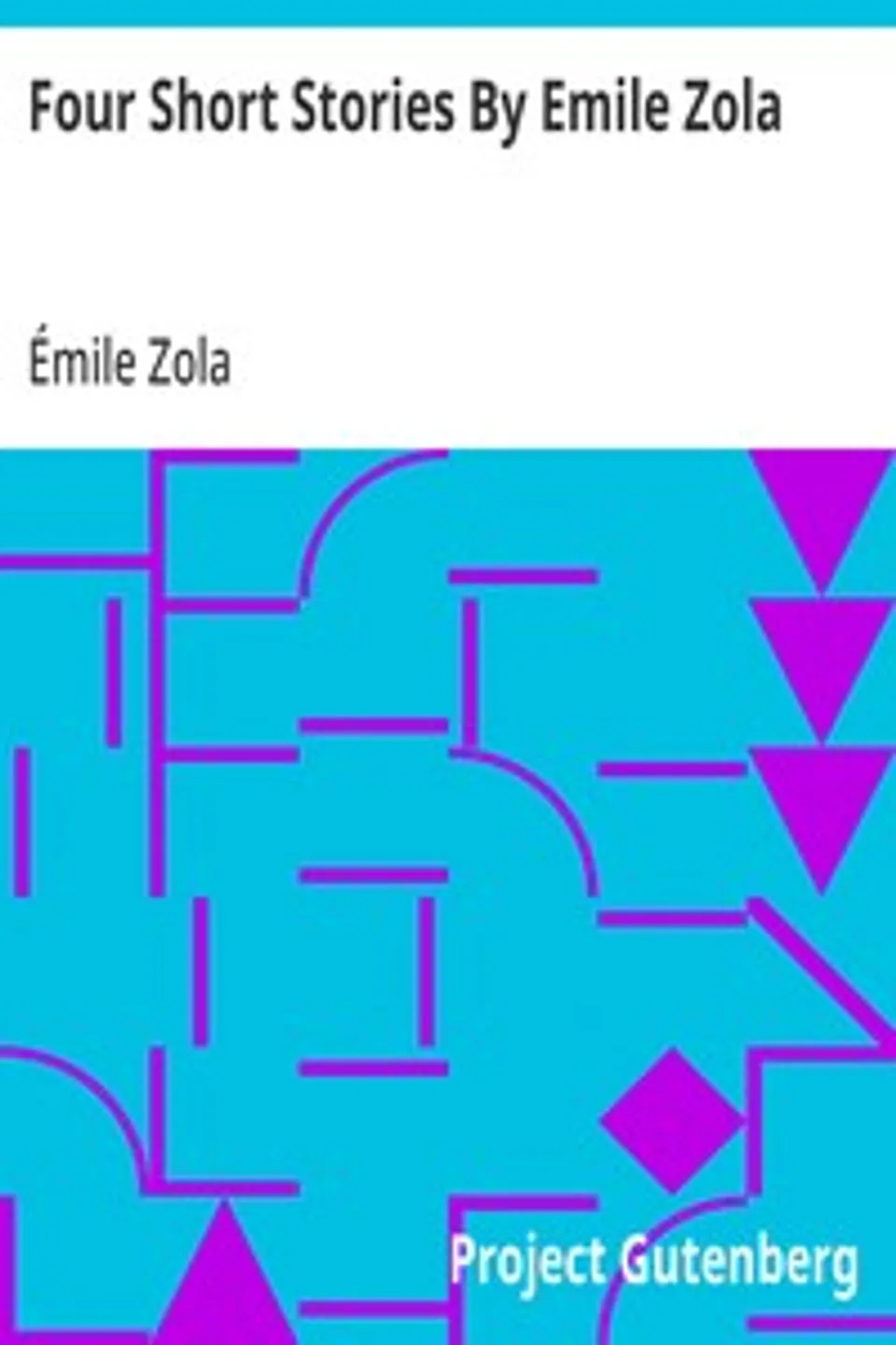 Four Short Stories By Emile Zola, Émile Zola