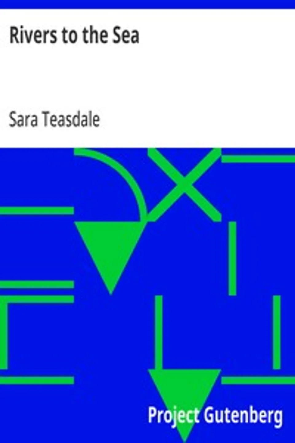 Rivers to the Sea, Sara Teasdale