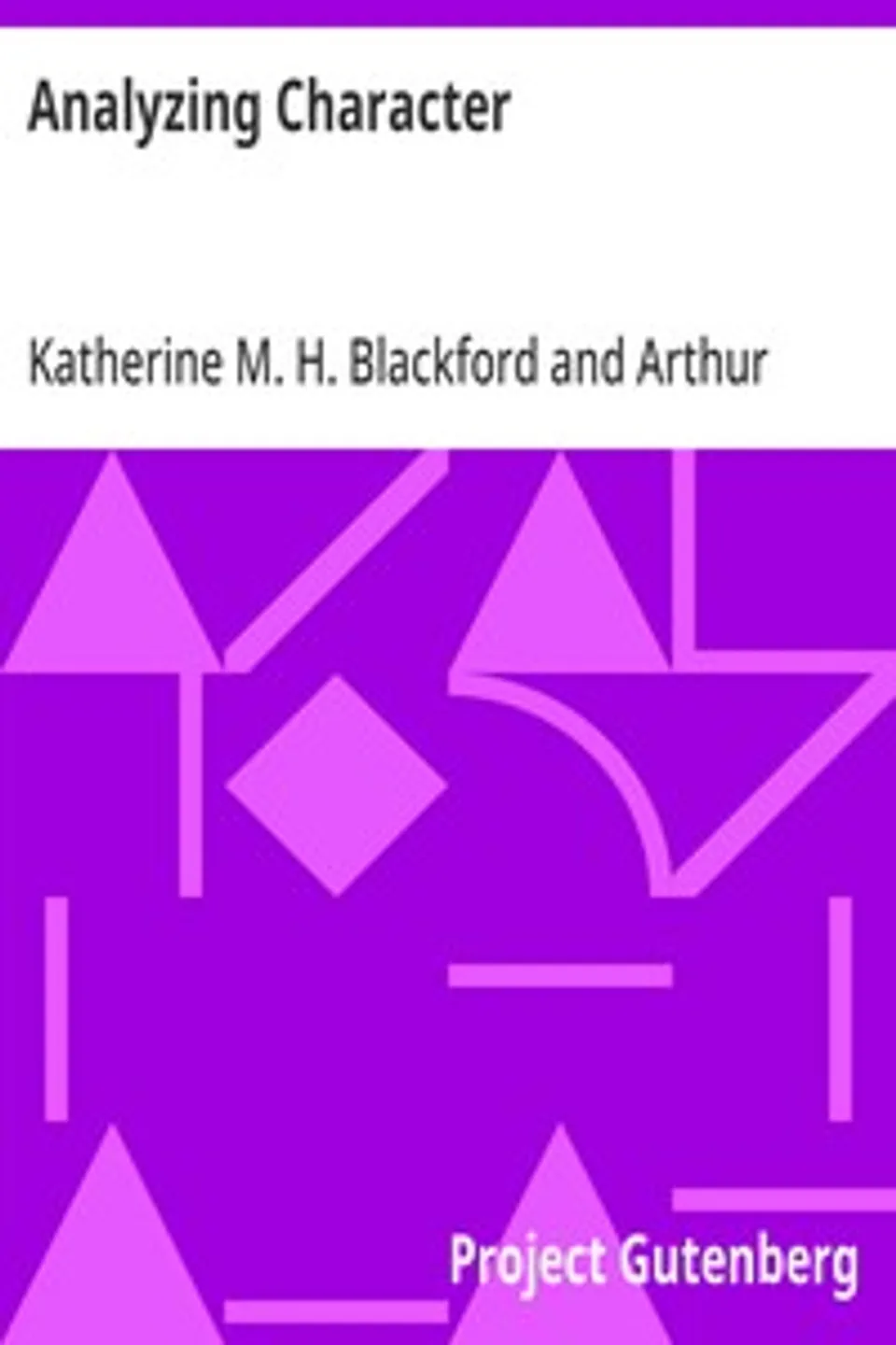 Analyzing Character: The New Science of Judging Men; Misfits in Business, the Home and Social Life, Katherine M. H. (Katherine Melvina Huntsinger) Blackford